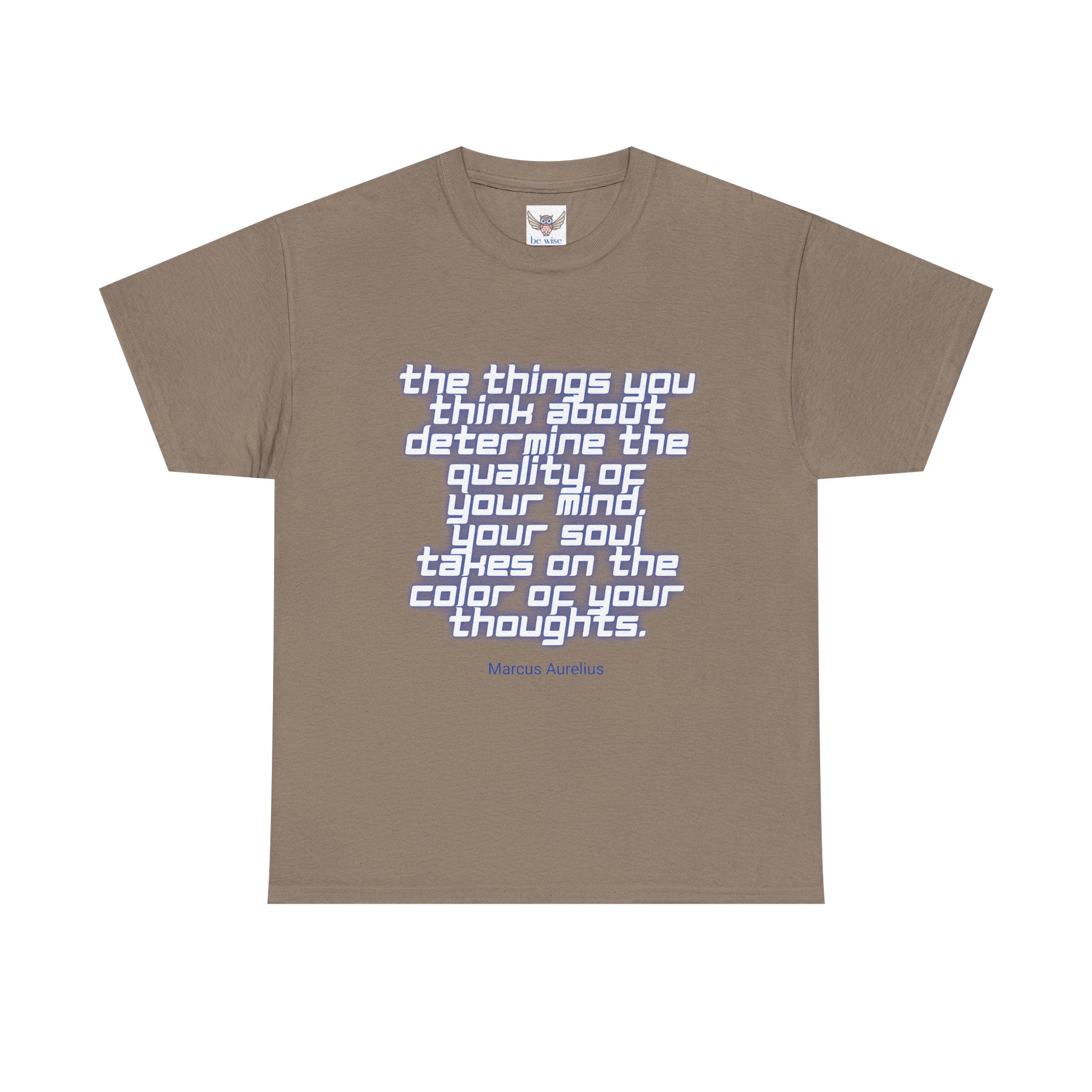 The things you think about determine the quality of your mind. Your soul takes on the color of your thoughts. (Marcus Aurelius) ||  - Positive Thinking, Motivational Shirt, Unisex Cotton T-Shirt, Mindfulness Gift, Casual Wear