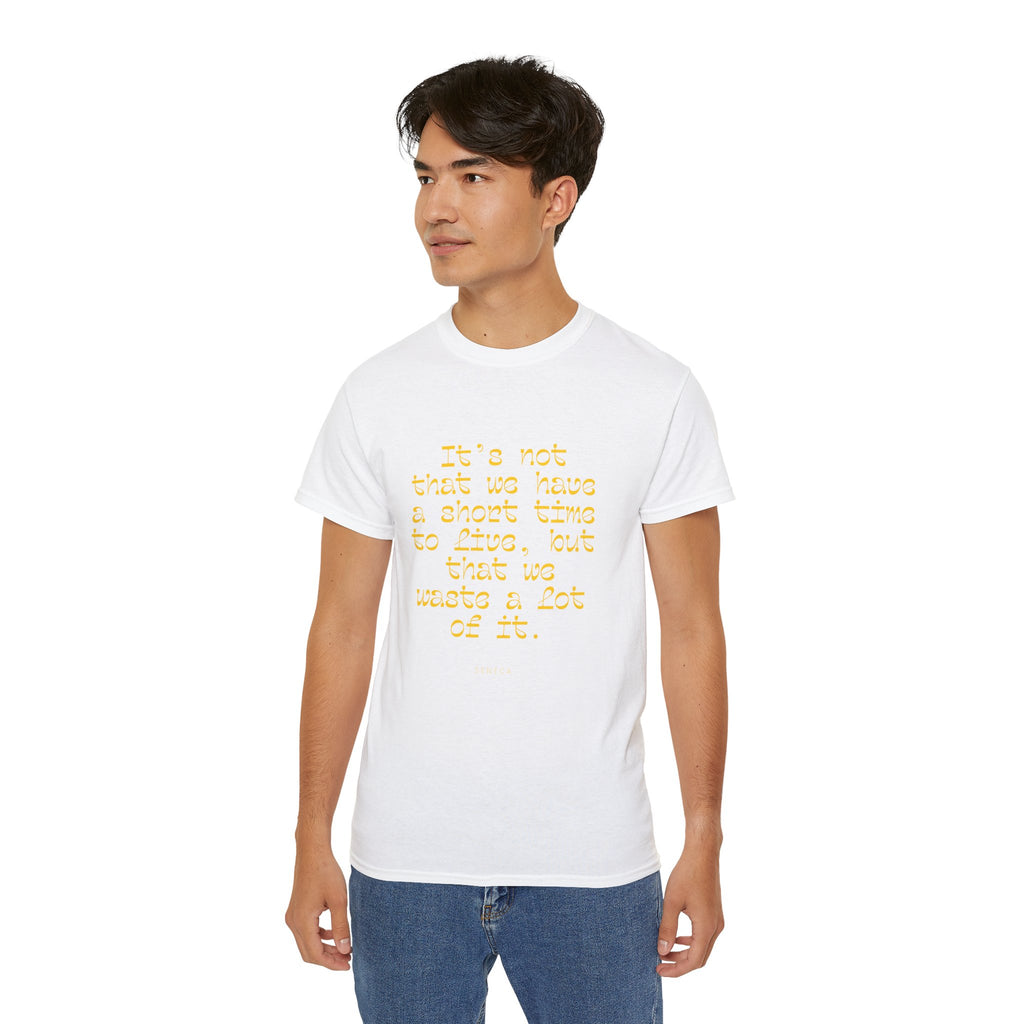 It’s not that we have a short time to live, but that we waste a lot of it. || - Motivational Shirt for Everyday Moments, Gift for Friends & Family, Casual Wear, Birthday, Encouragement