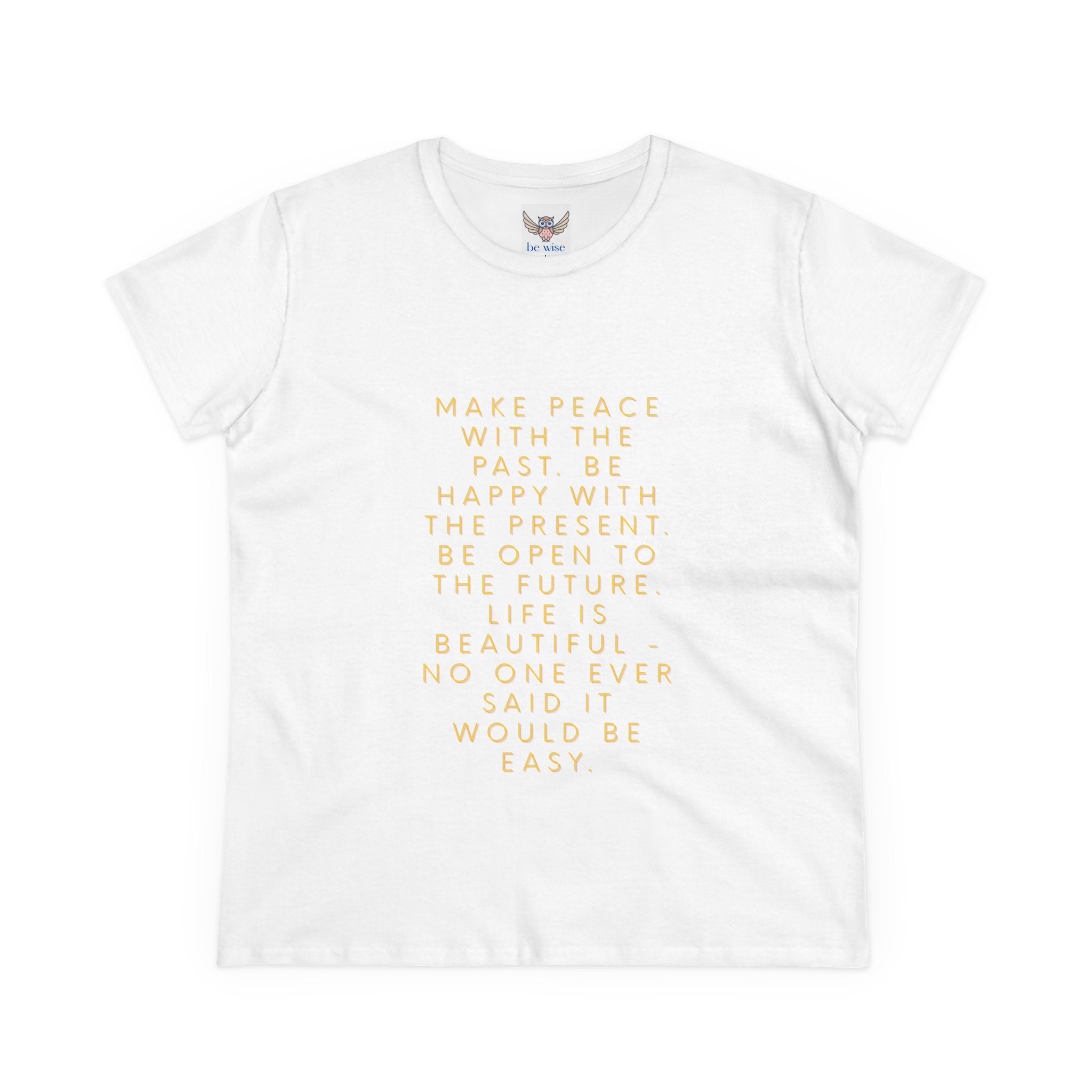 Make peace with the past. Be happy with the present. Be open to the future. Life is beautiful - no one ever said it would be easy. ||  - Peace, Happiness, Motivation, Gifts for Her, Casual Wear, Self-Care