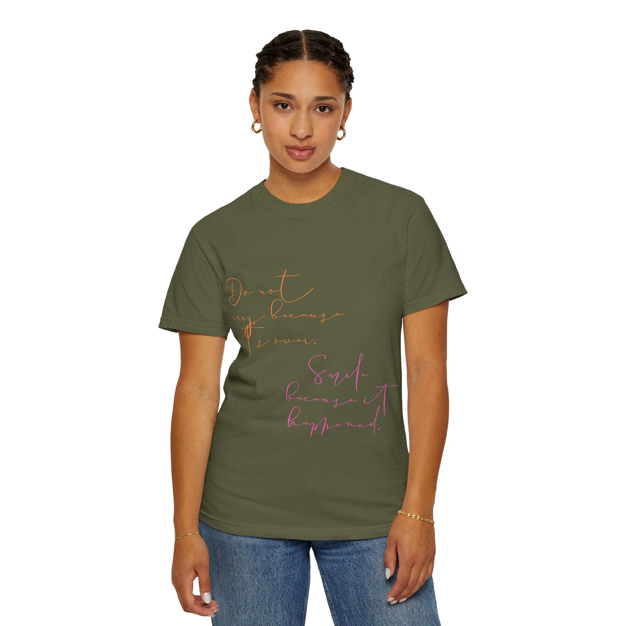 Do not cry because it's over. Smile because it happened.  || Inspirational Unisex T-Shirt with Positive Quotes