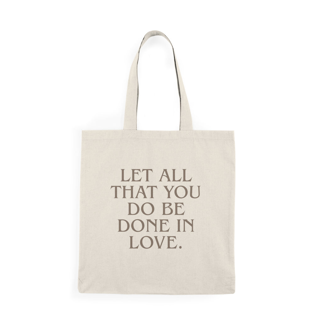 Let all that you do be done in love. || Natural Tote Bag - Inspirational Quote Bag, Reusable Shopping Tote, Gift for Friends, Love Message Bag, Eco-Friendly Carryall