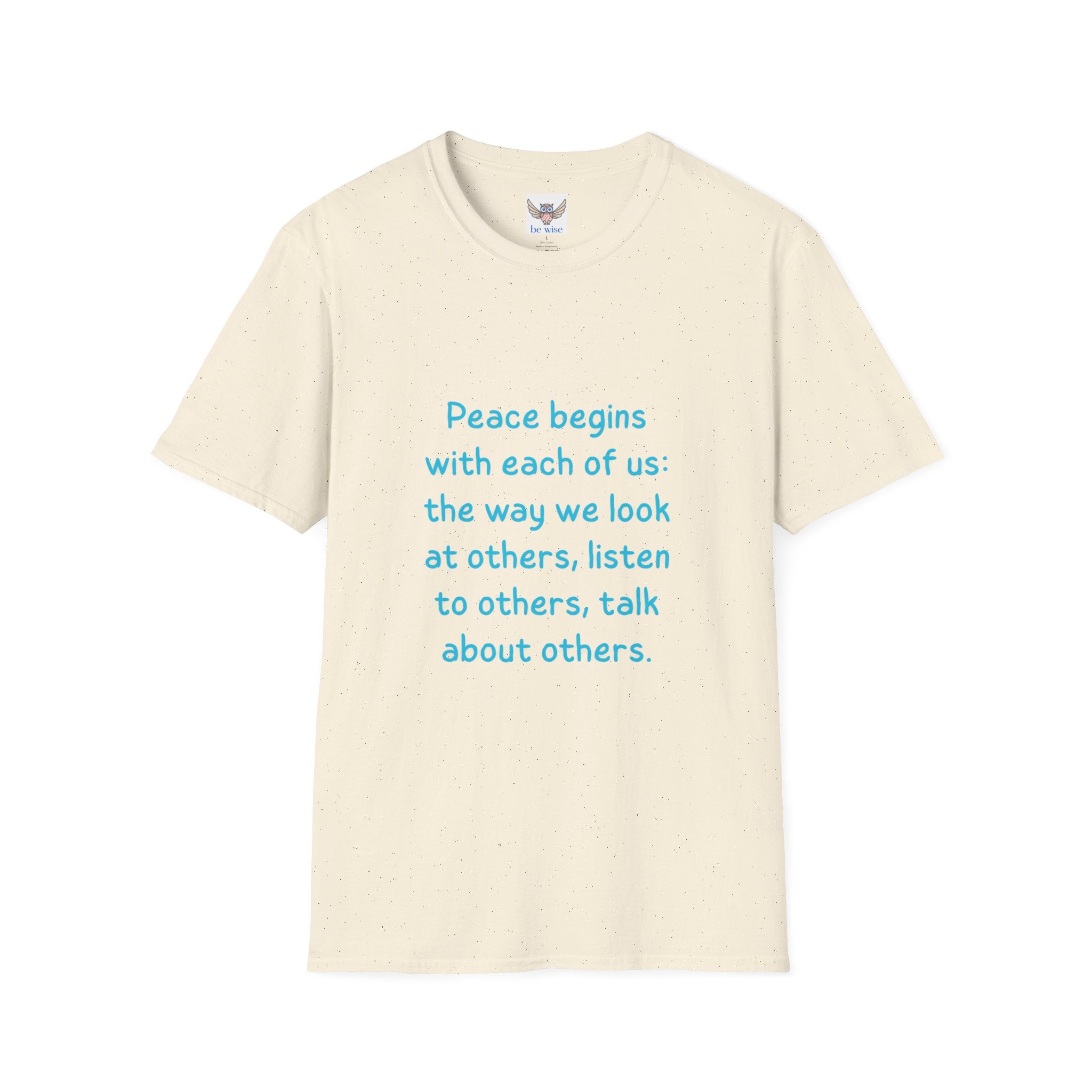 Peace begins with each of us: the way we look at others, listen to others, talk about others. || Inspirational Tee | Gift for Friends, Relaxed Style, Everyday Wear, Comfortable Fit, Kindness Apparel