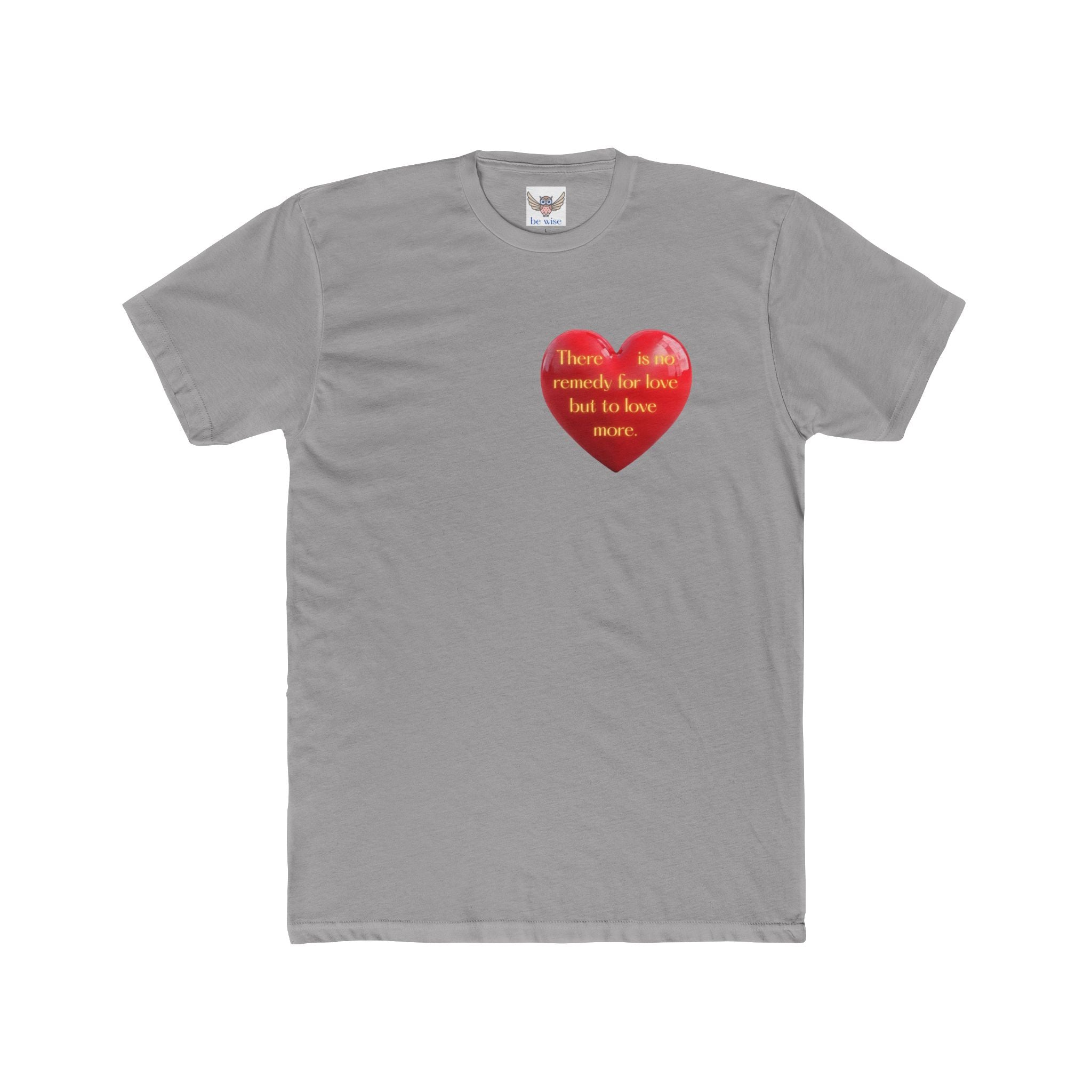 There is no remedy for love but to love more. || Heartfelt Gratitude Unisex Cotton Crew Tee, Casual T-Shirt, Thoughtful Gift, Heart Design, Everyday Wear, Valentine's Day
