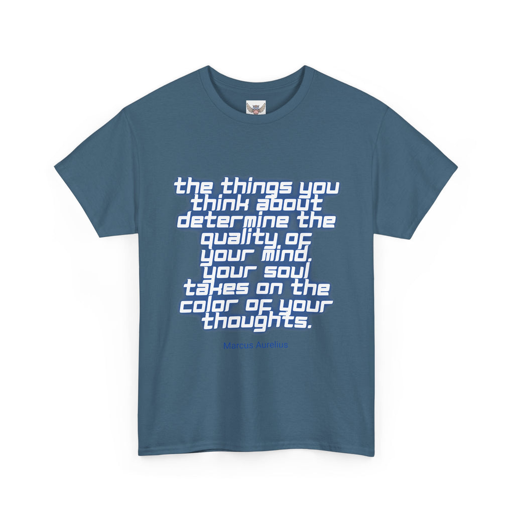 The things you think about determine the quality of your mind. Your soul takes on the color of your thoughts. (Marcus Aurelius) ||  - Positive Thinking, Motivational Shirt, Unisex Cotton T-Shirt, Mindfulness Gift, Casual Wear