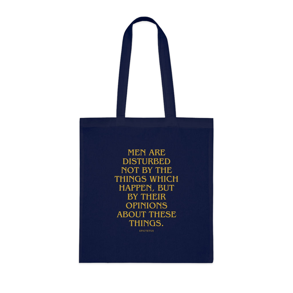 Men are disturbed not by the things which happen, but by their opinions about these things. (Epiktet) || Inspirational Quote Cotton Tote Bag | Eco-Friendly Shopping Bag, Gift for Teachers, Students, Book Lovers, Motivational Quote Tote