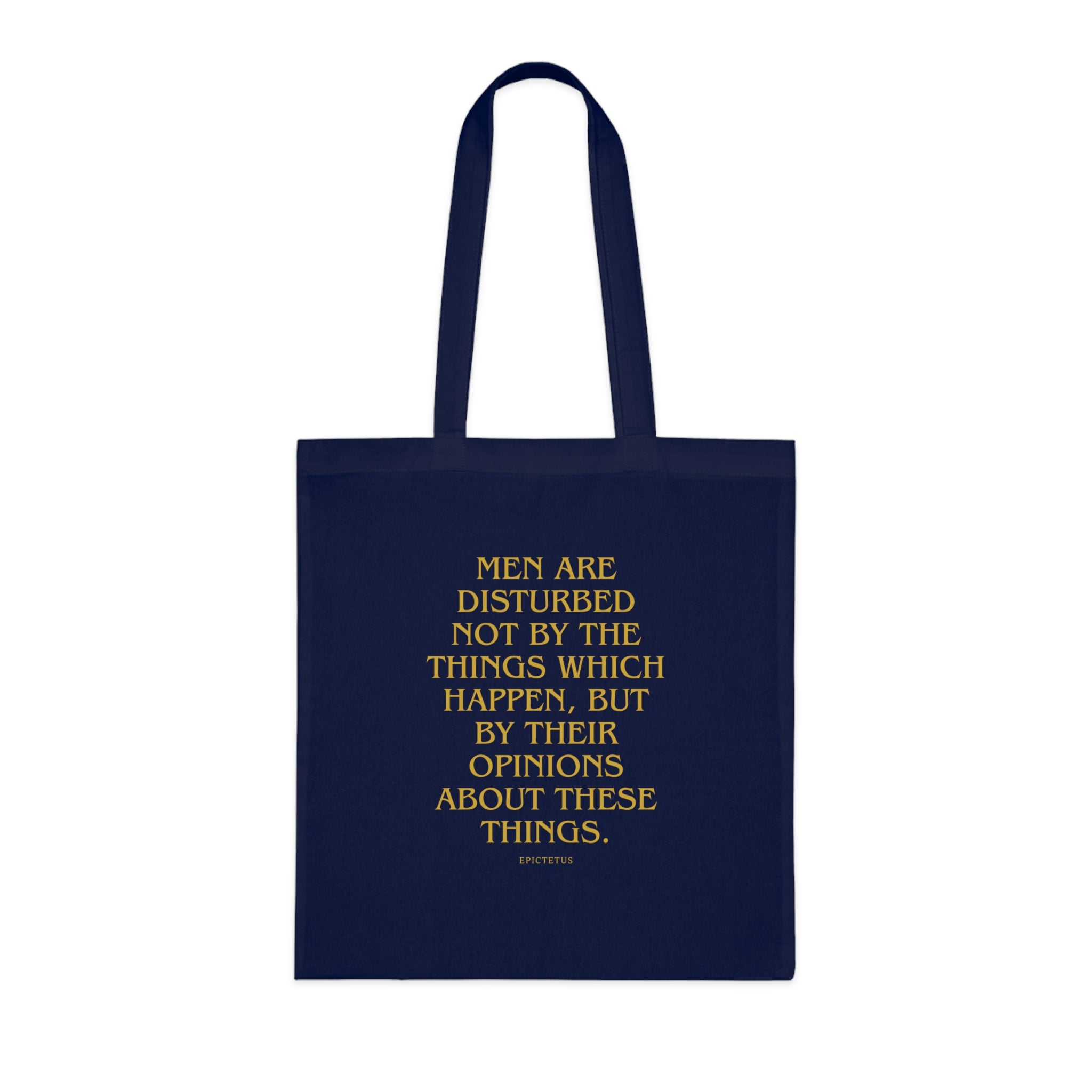 Men are disturbed not by the things which happen, but by their opinions about these things. (Epiktet) || Inspirational Quote Cotton Tote Bag | Eco-Friendly Shopping Bag, Gift for Teachers, Students, Book Lovers, Motivational Quote Tote