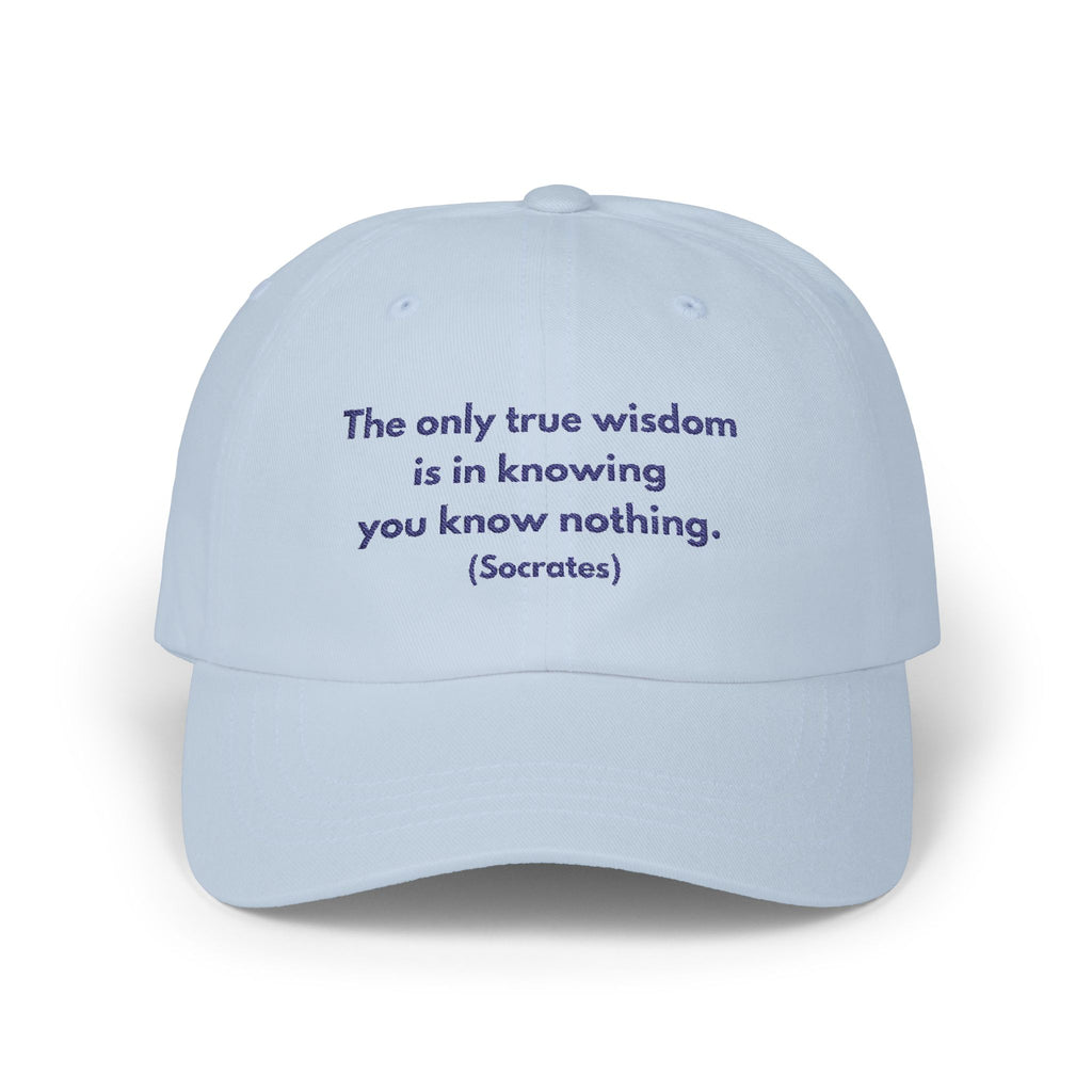 Classic Dad Cap - The only true wisdom is in knowing you know nothing. (Socrates)