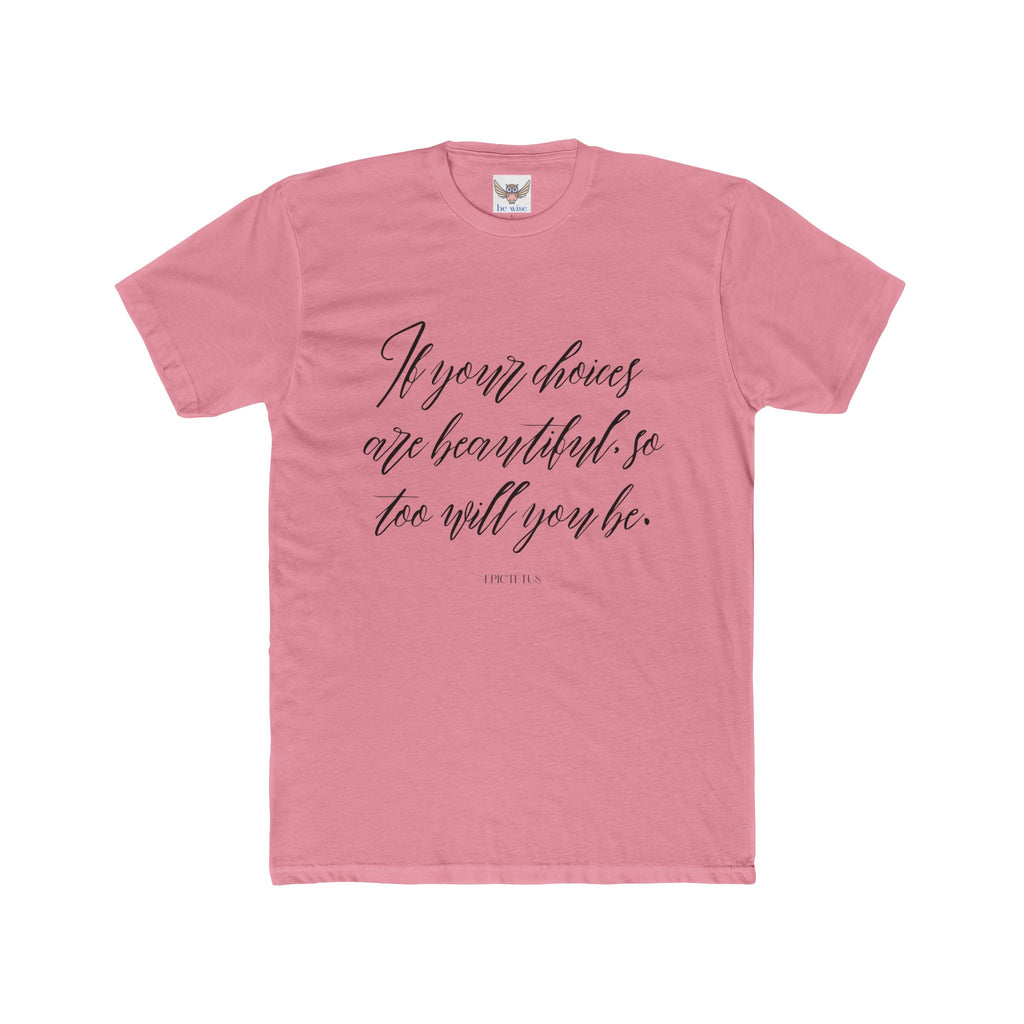 If your choices are beautiful, so too will you be. || , Motivational T-Shirt, Cotton Crew Shirt, Gift for Her, Lifestyle Apparel