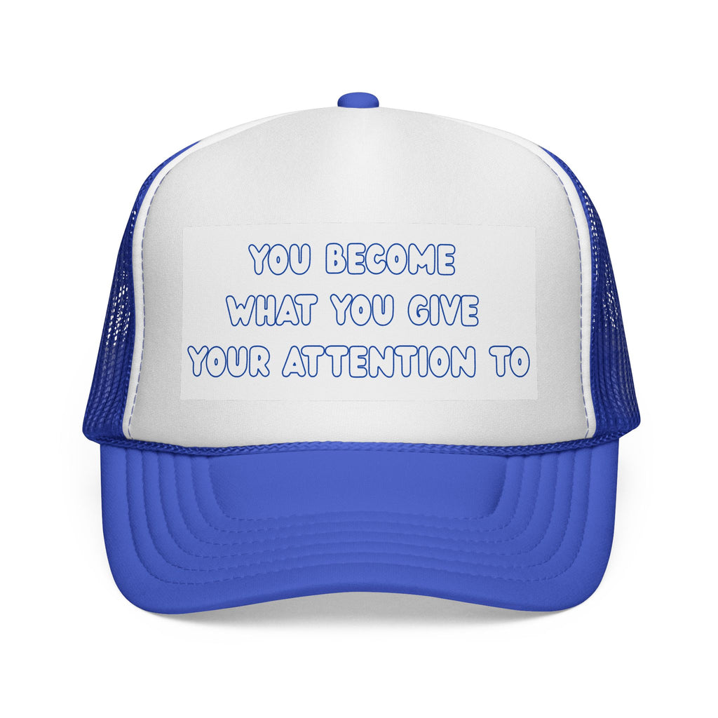 Inspiring Trucker Cap: You Become What You Give Your Attention To | Motivational Gift, Casual Wear, Outdoor Style, Positive Affirmation