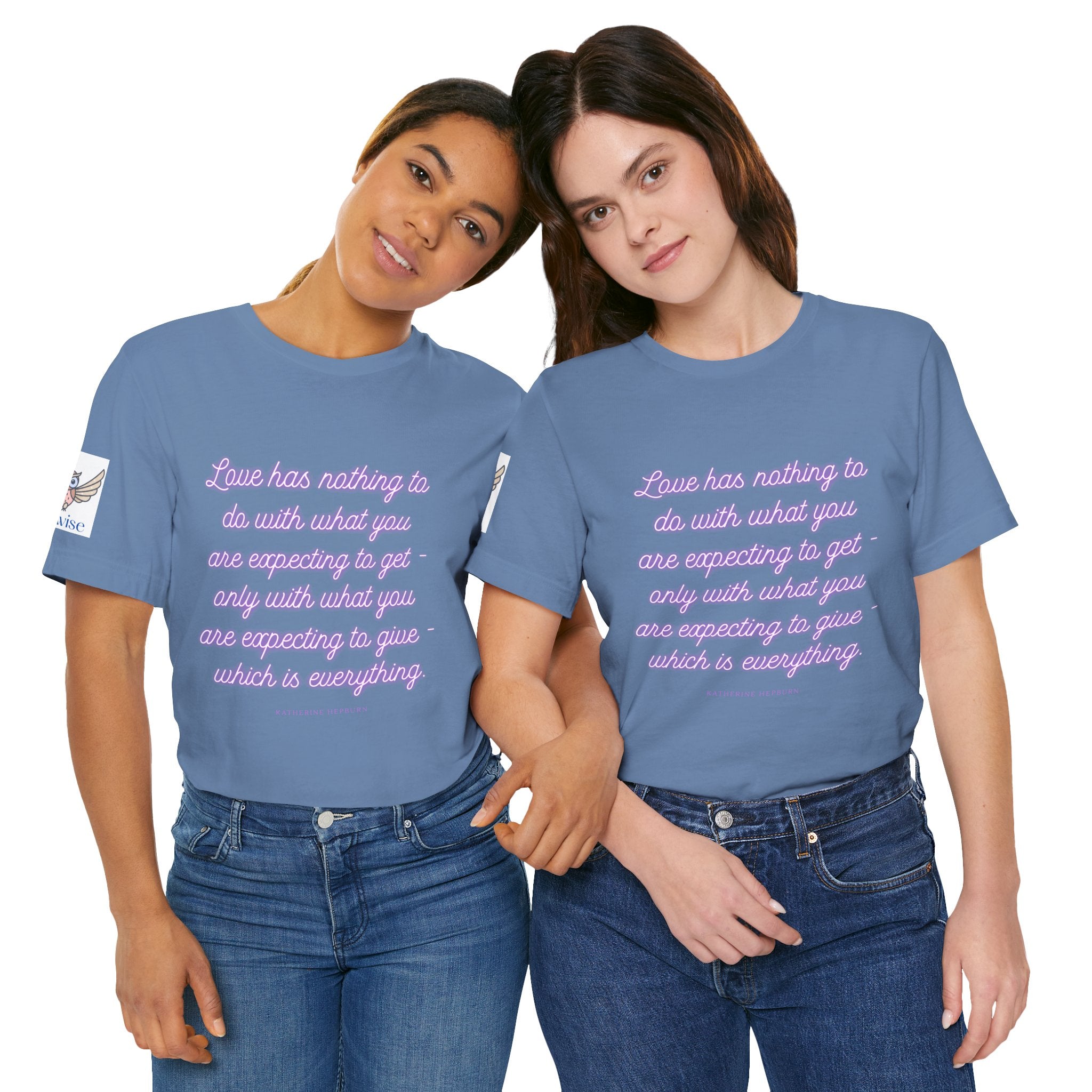 Love has nothing to do with what you are expecting to get - only with what you are expecting to give - which is everything. (Katherine Hepburn) || Unisex Short Sleeve Shirt, Casual Wear, Gift for Friends, Inspirational Quote Apparel