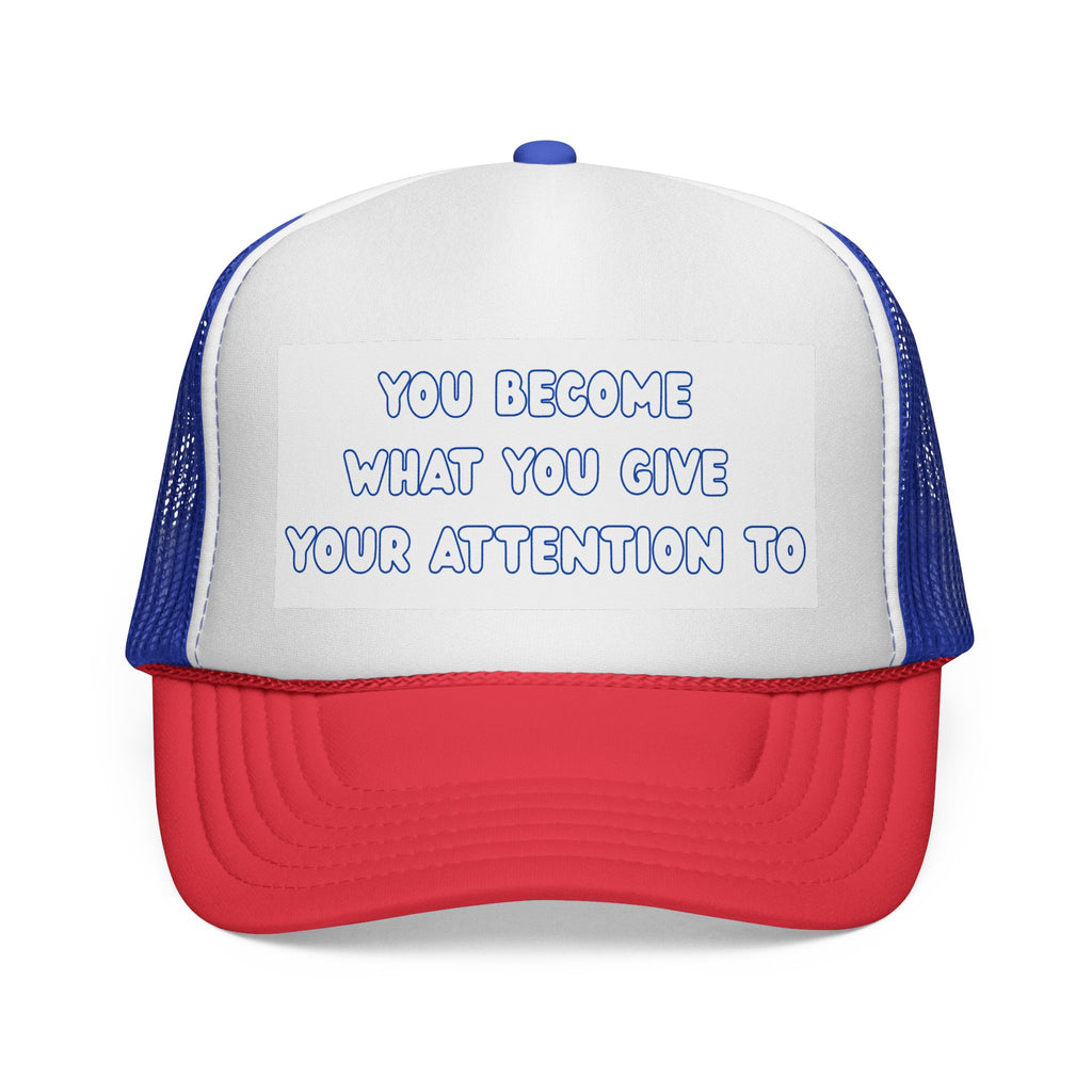 Inspiring Trucker Cap: You Become What You Give Your Attention To | Motivational Gift, Casual Wear, Outdoor Style, Positive Affirmation