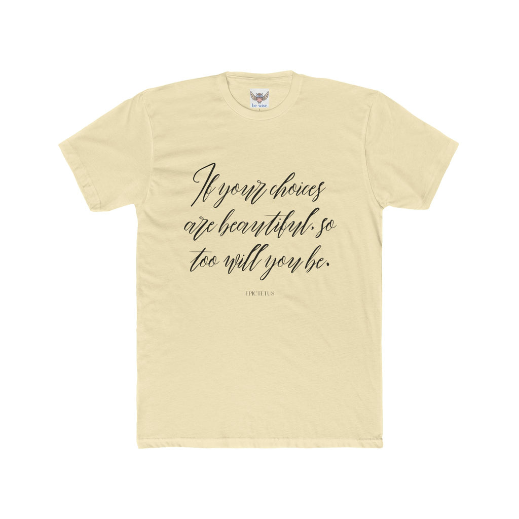 If your choices are beautiful, so too will you be. || , Motivational T-Shirt, Cotton Crew Shirt, Gift for Her, Lifestyle Apparel
