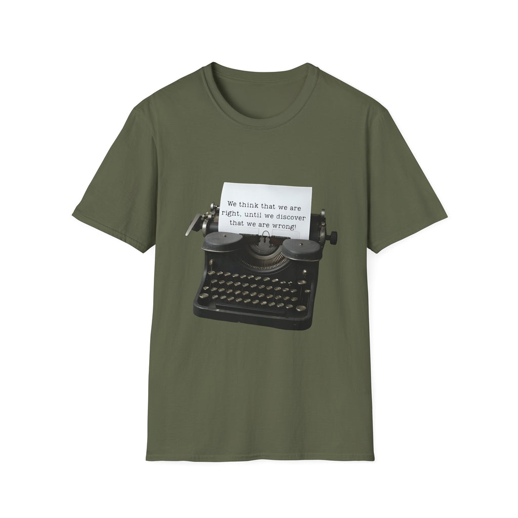 Unisex Softstyle T-Shirt |qu022| We think that we are right, until we discover that we are wrong!