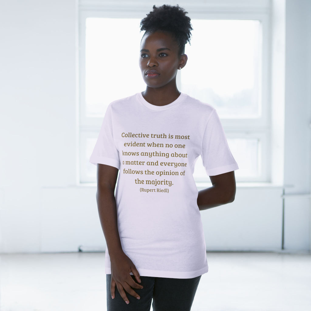Collective truth is most evident when no one knows anything about a matter and everyone follows the opinion of the majority. || - Inspiring, Motivational Apparel for Everyday Wear, Mindfulness, Gift Idea, Casual Style