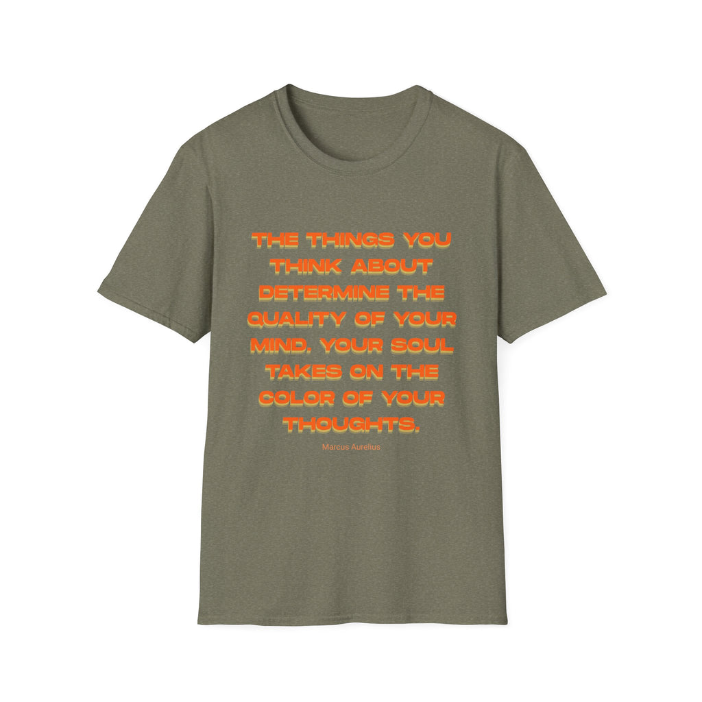 Copy of Unisex Softstyle T-Shirt |qu020 | The things you think about determine the quality of your mind. Your soul takes on the color of your thoughts. (Marcus Aurelius)