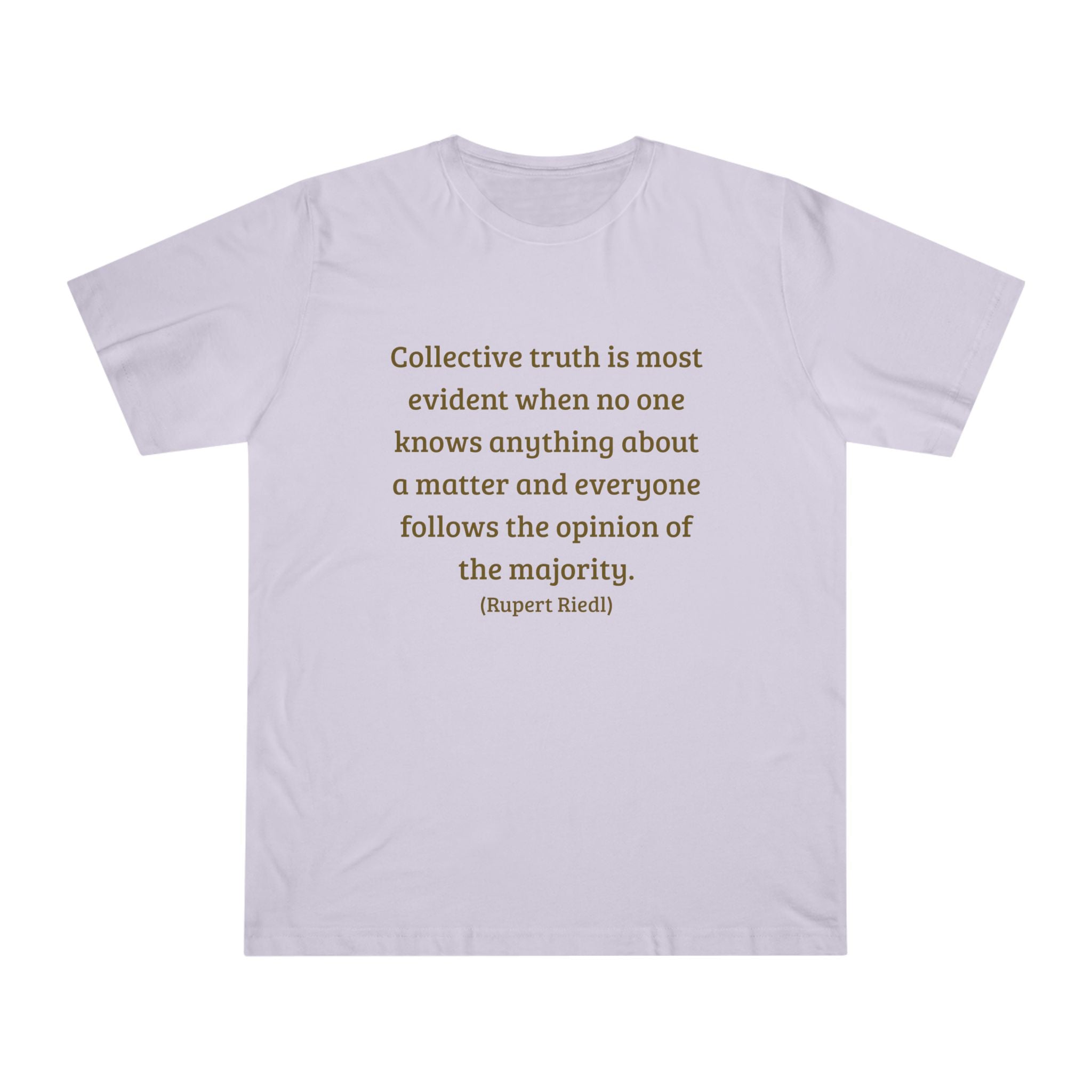 Collective truth is most evident when no one knows anything about a matter and everyone follows the opinion of the majority. || - Inspiring, Motivational Apparel for Everyday Wear, Mindfulness, Gift Idea, Casual Style