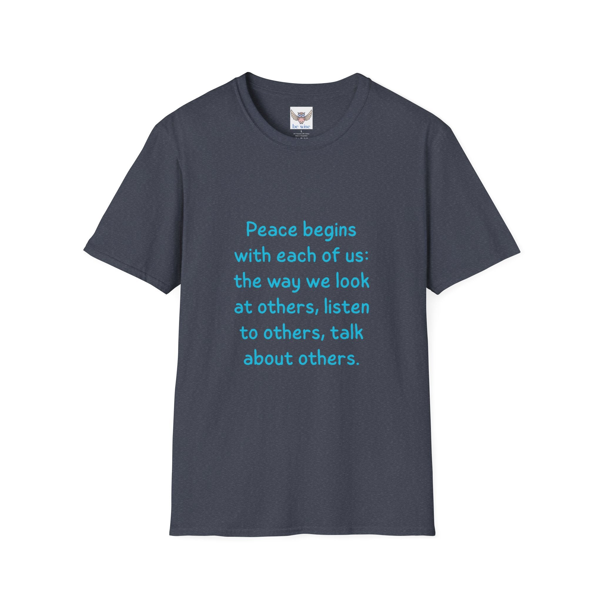 Peace begins with each of us: the way we look at others, listen to others, talk about others. || Inspirational Tee | Gift for Friends, Relaxed Style, Everyday Wear, Comfortable Fit, Kindness Apparel