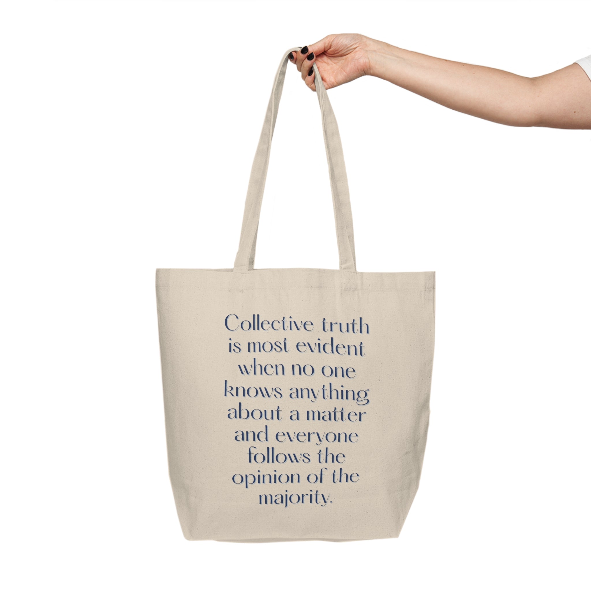 Collective truth is most evident when no one knows anything about a matter and everyone follows the opinion of the majority. || Canvas Tote Bag - Collective Truth Quote, Eco-Friendly Shopping Bag, Reusable Canvas Bag, Gift for Readers, Sustainable Tote