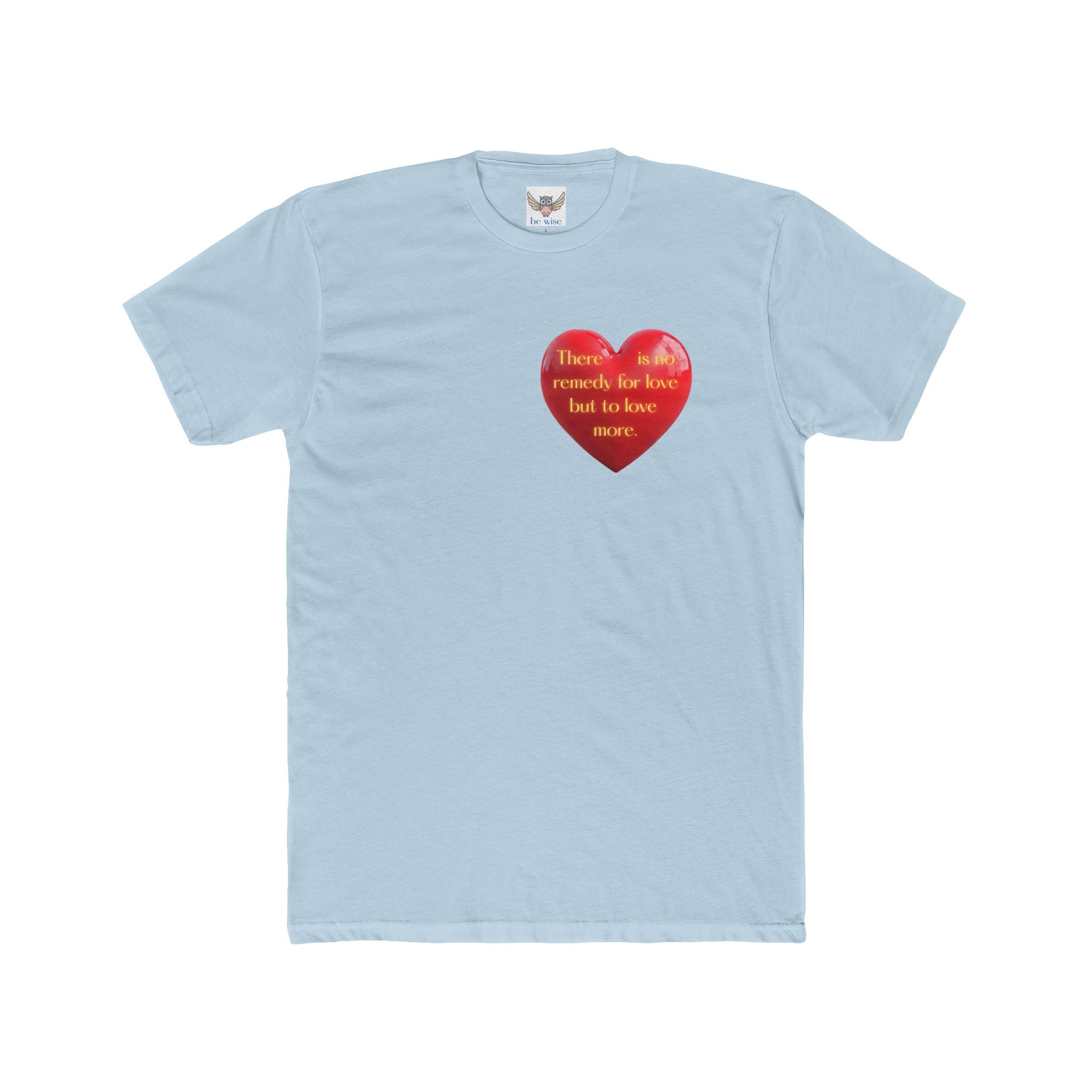 There is no remedy for love but to love more. || Heartfelt Gratitude Unisex Cotton Crew Tee, Casual T-Shirt, Thoughtful Gift, Heart Design, Everyday Wear, Valentine's Day