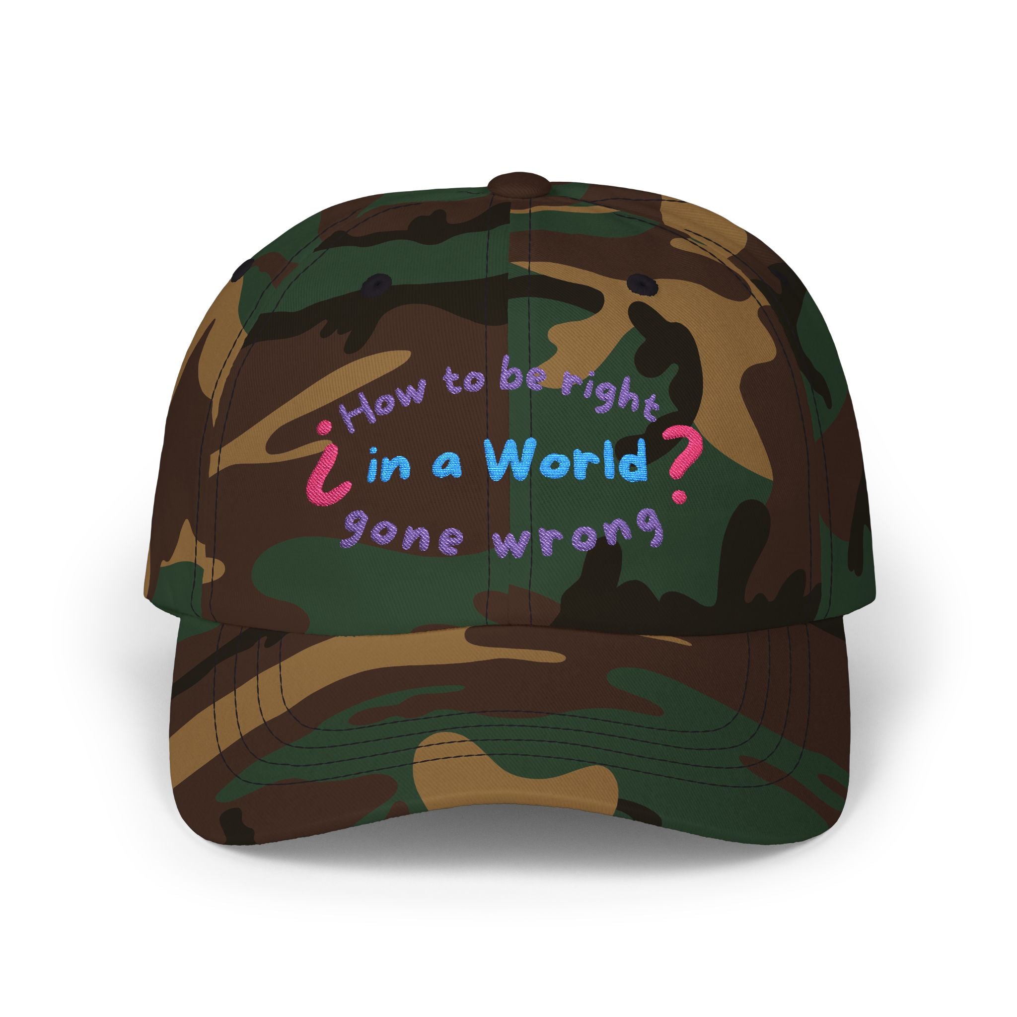 How to be right in a world gone wrong? || Playful Classic Dad Cap with Quote - Casual Hat for Fathers, Gifts for Dads, Birthday, Father's Day, Summer Style