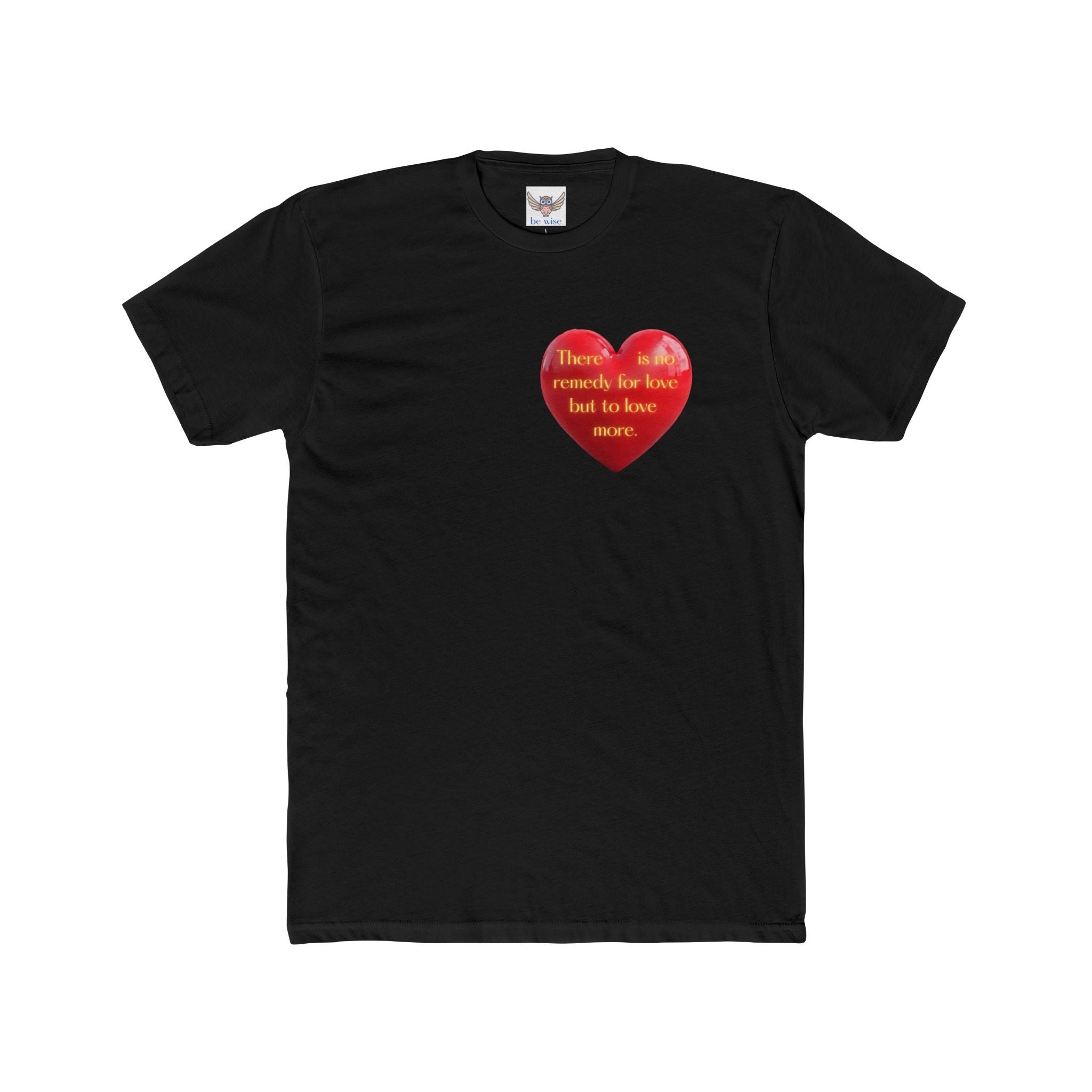 There is no remedy for love but to love more. || Heartfelt Gratitude Unisex Cotton Crew Tee, Casual T-Shirt, Thoughtful Gift, Heart Design, Everyday Wear, Valentine's Day