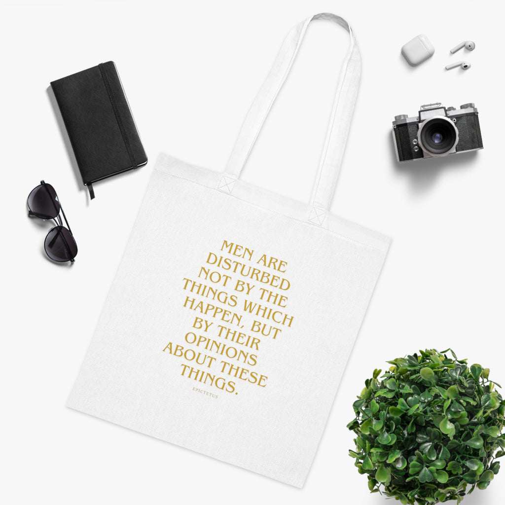 Men are disturbed not by the things which happen, but by their opinions about these things. (Epiktet) || Inspirational Quote Cotton Tote Bag | Eco-Friendly Shopping Bag, Gift for Teachers, Students, Book Lovers, Motivational Quote Tote