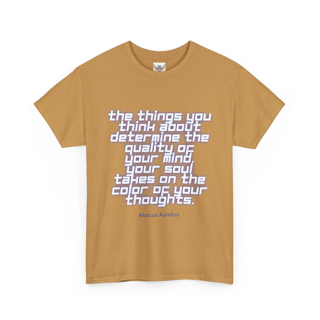 The things you think about determine the quality of your mind. Your soul takes on the color of your thoughts. (Marcus Aurelius) ||  - Positive Thinking, Motivational Shirt, Unisex Cotton T-Shirt, Mindfulness Gift, Casual Wear