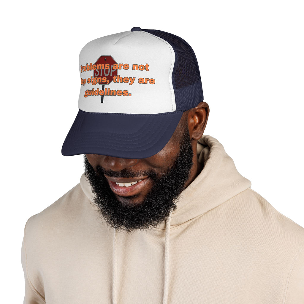 Problems are not stop signs, they are guidelines. || Guideline Humor Trucker Cap - Fun Gift for Friends, Unique Hat, Motivational Quote, Casual Style, Outdoor Adventure