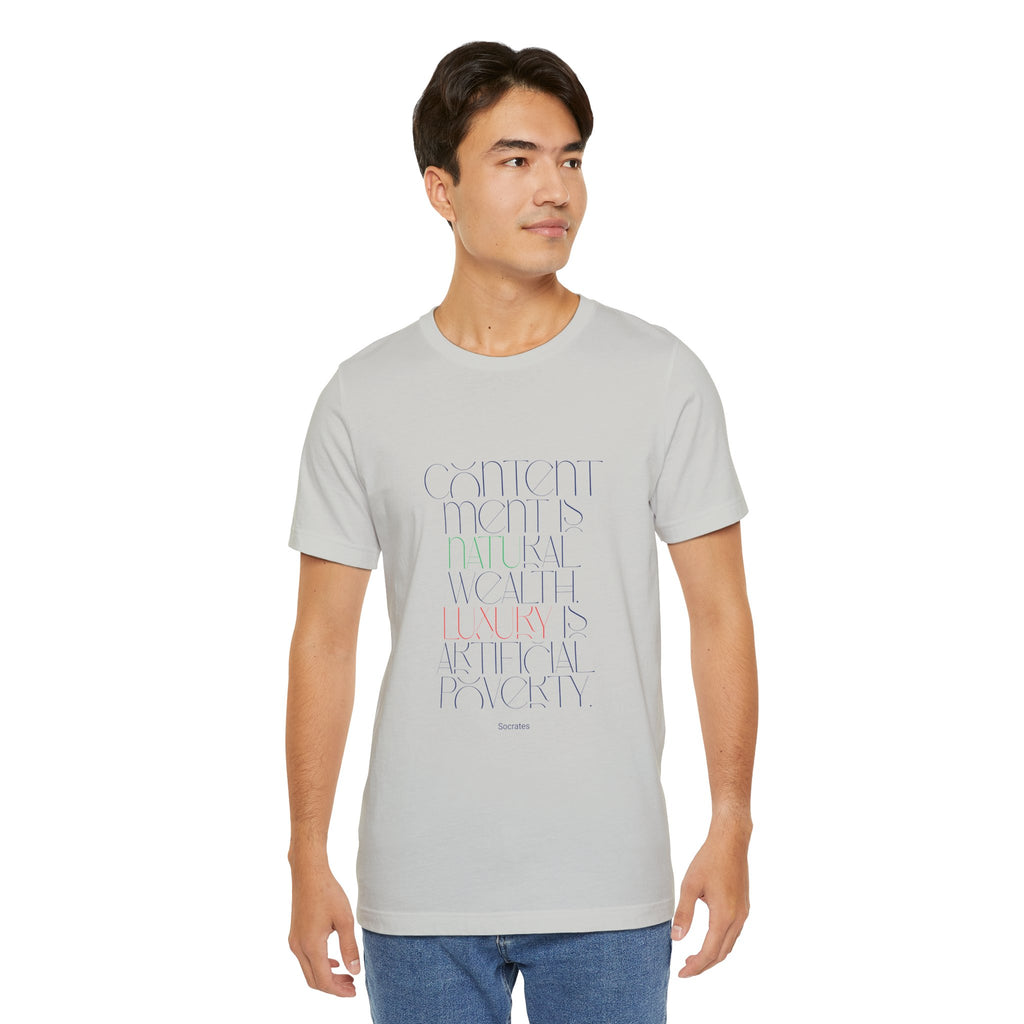 Contentment is natural wealth, luxury is artificial poverty. (Socrates) || Minimalist Inspirational T-Shirt, Motivational Tee for Everyday Wear, Gift for Friend, Casual Style, Encouragement Top