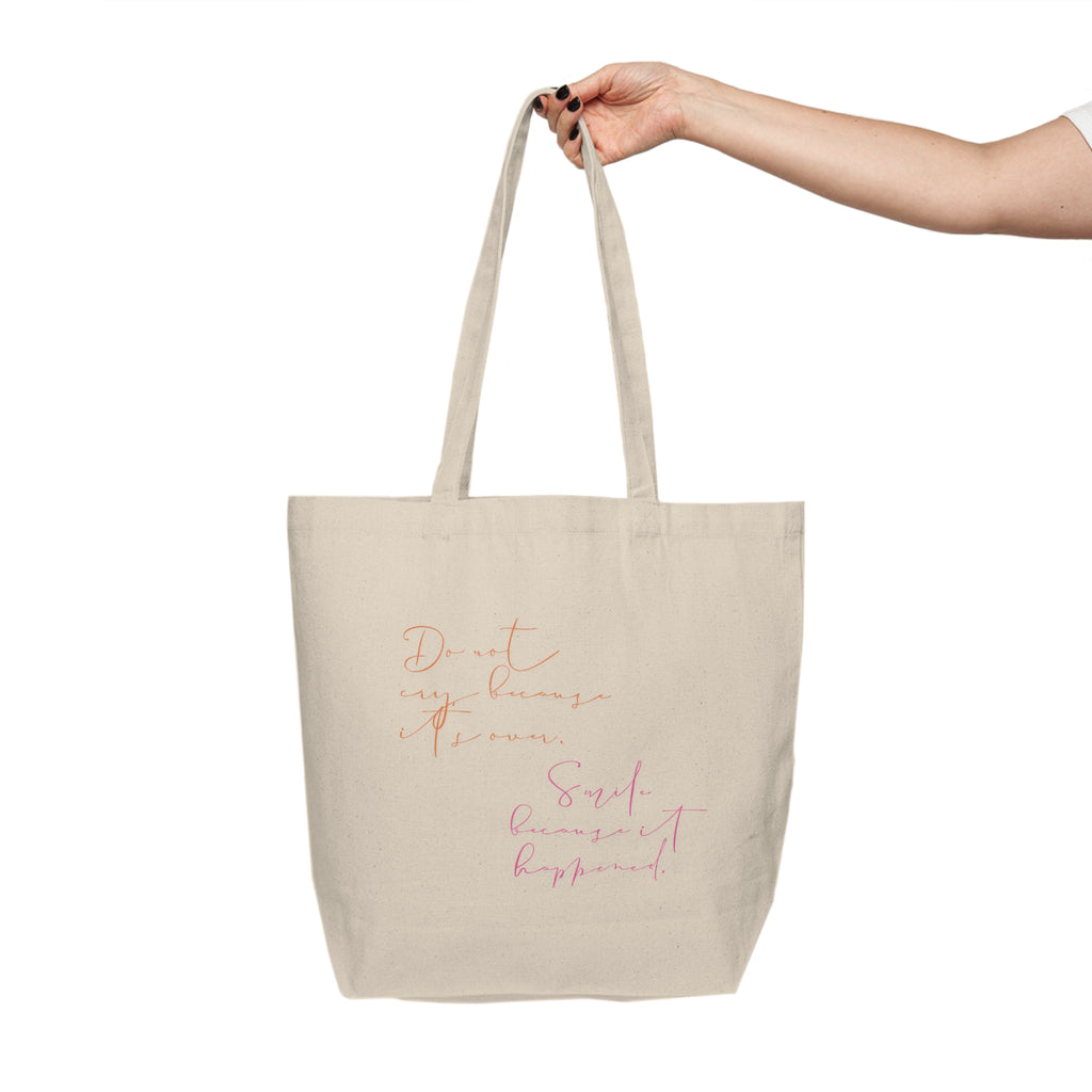 Do not cry because it's over. Smile because it happened.  || Chic Canvas Tote Bag, Don’t Rush Your Dreams, Eco-Friendly Shopping Bag, Gift for Her, Everyday Use, Travel Essentials