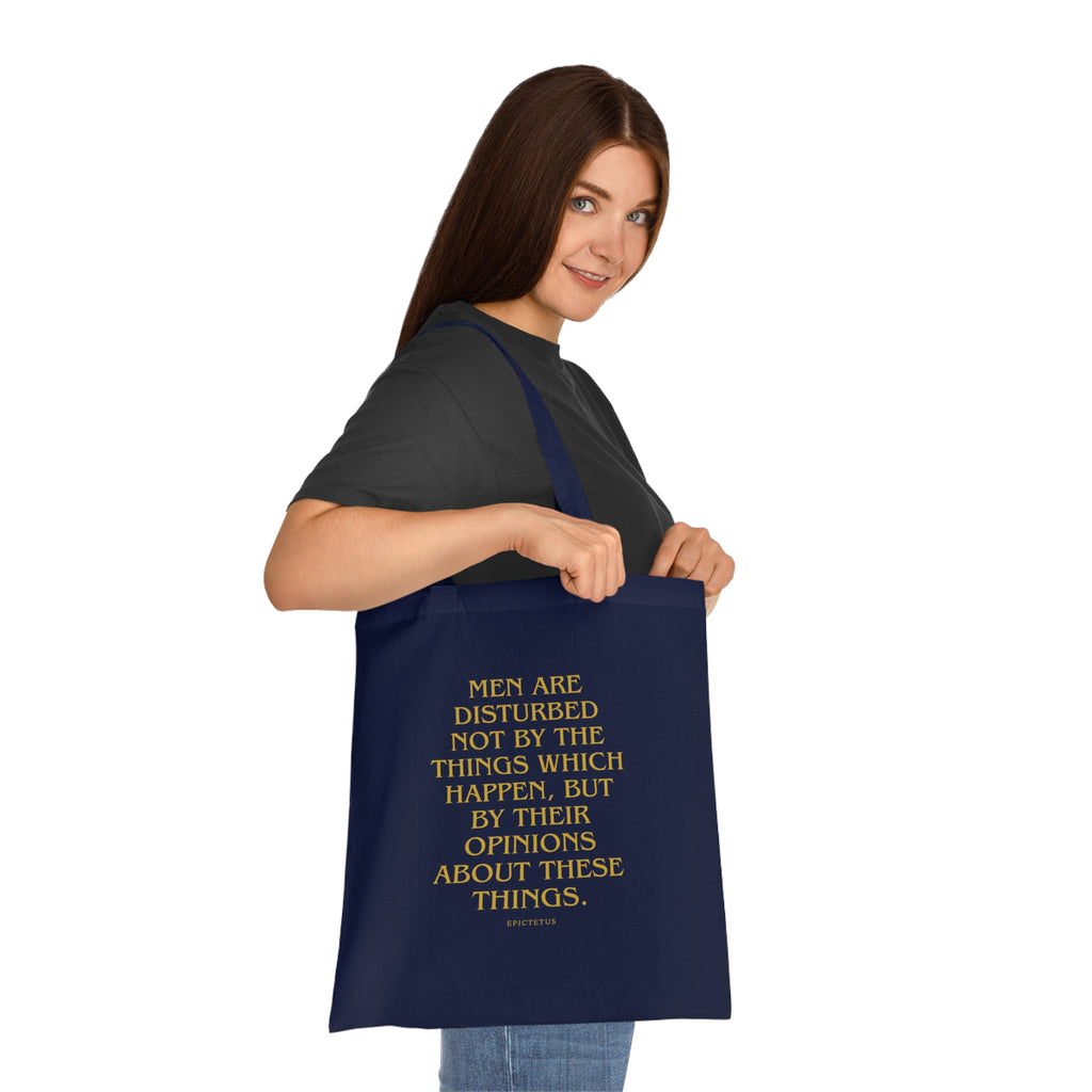 Men are disturbed not by the things which happen, but by their opinions about these things. (Epiktet) || Inspirational Quote Cotton Tote Bag | Eco-Friendly Shopping Bag, Gift for Teachers, Students, Book Lovers, Motivational Quote Tote