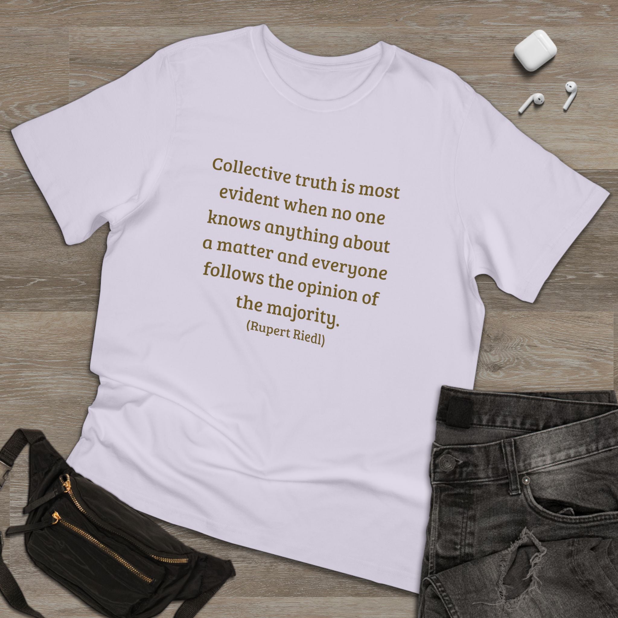 Collective truth is most evident when no one knows anything about a matter and everyone follows the opinion of the majority. || - Inspiring, Motivational Apparel for Everyday Wear, Mindfulness, Gift Idea, Casual Style