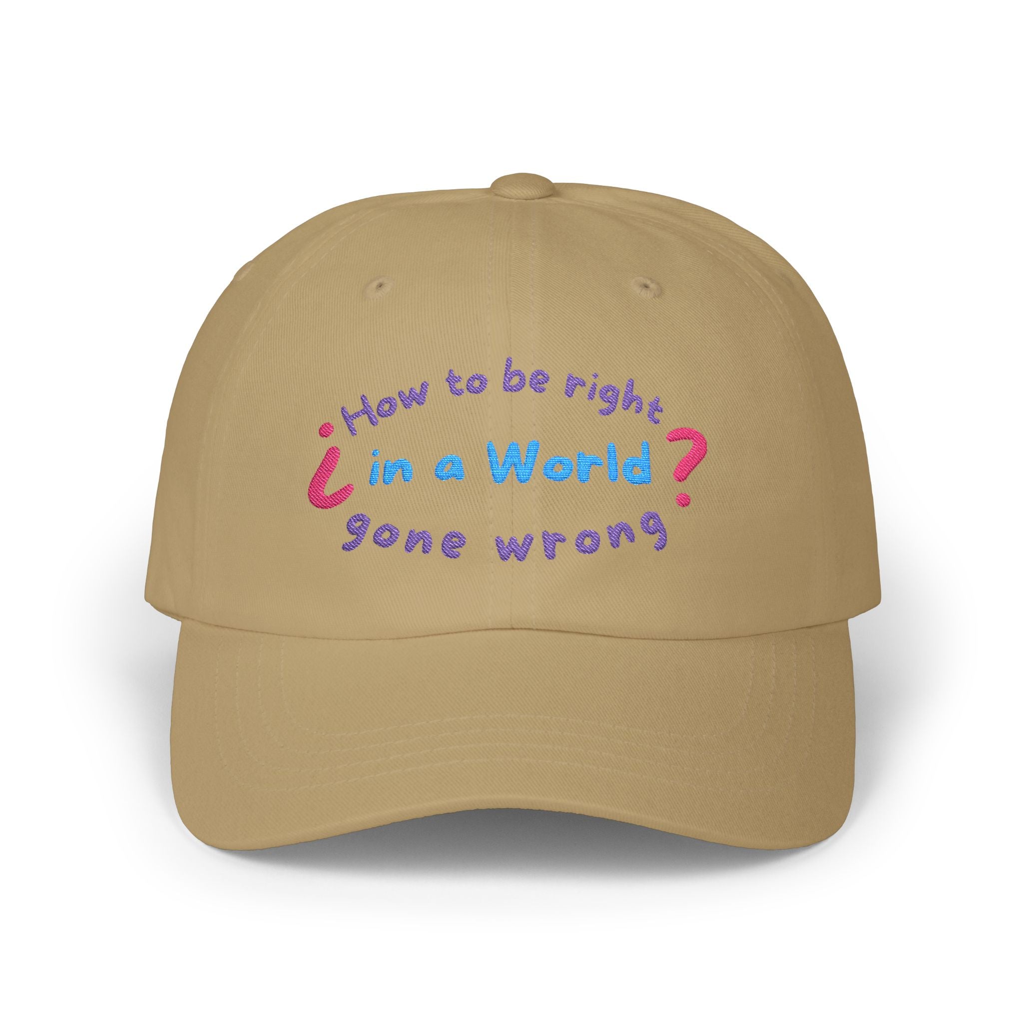 How to be right in a world gone wrong? || Playful Classic Dad Cap with Quote - Casual Hat for Fathers, Gifts for Dads, Birthday, Father's Day, Summer Style