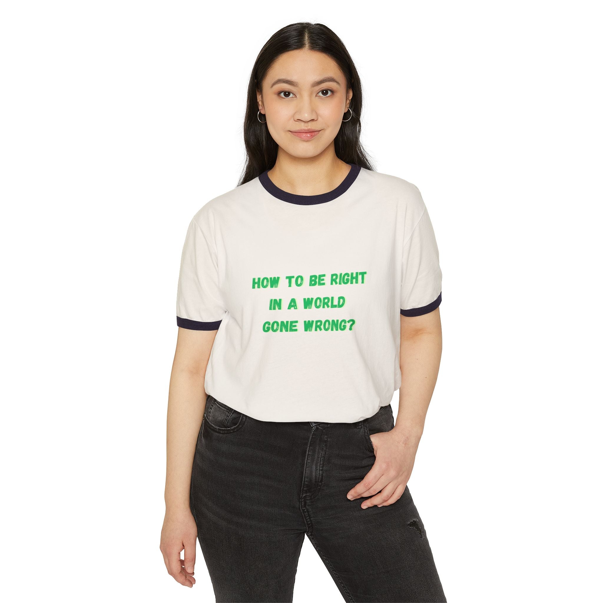 How to be right in a world gone wrong? || Thought-Provoking Unisex Cotton Ringer T-Shirt, Inspirational Quote Tee, Casual Wear, Gift for Friends, Funny Conversation Starter, [...]