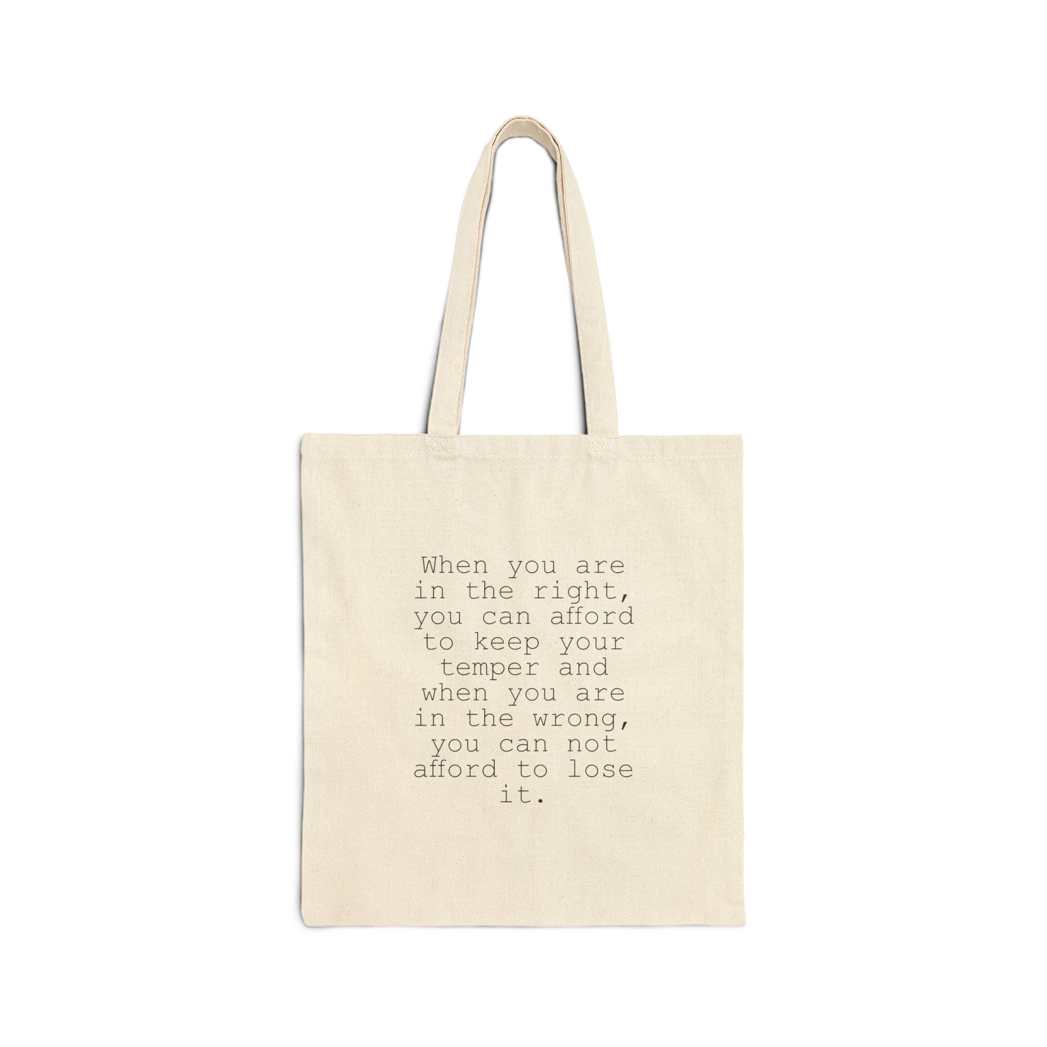 When you are in the right, you can afford to keep your temper and when you are in the wrong, you can not afford to lose it. || Inspirational Quote Tote Bag, Eco-Friendly Grocery Bag, Motivational Shopping Tote, Gift for Friends, Reusable Canvas Bag