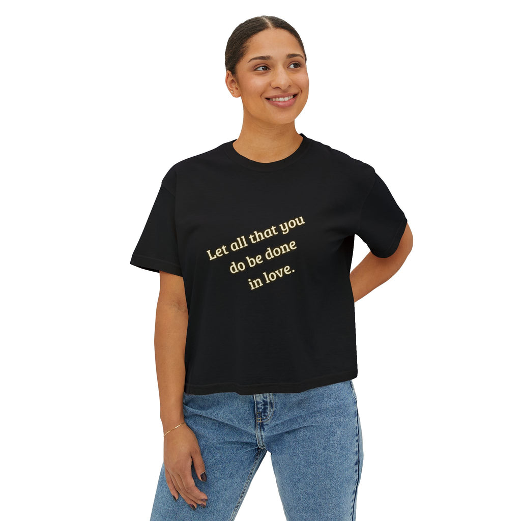 Let all that you do be done in love. ||  Casual Streetwear, Gift for Her, Everyday Comfort, Motivational Quote Shirt