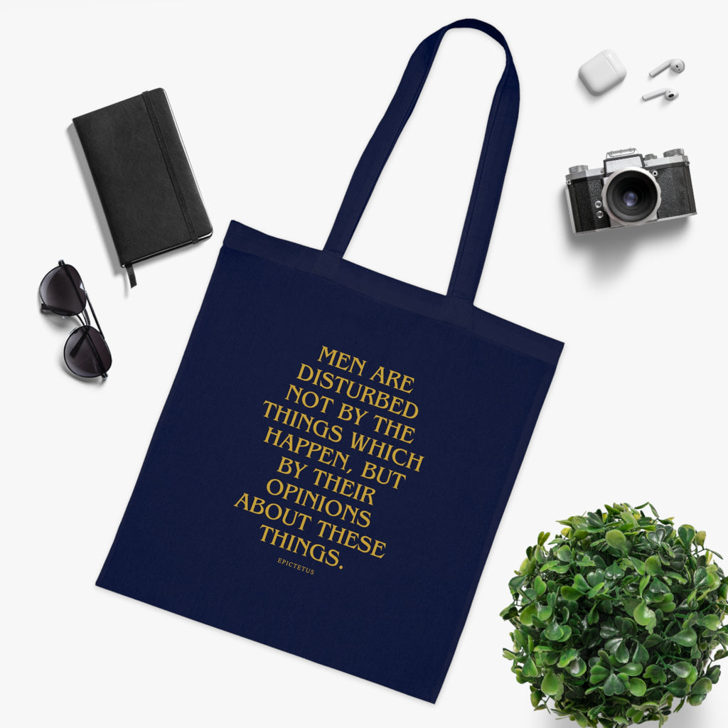 Men are disturbed not by the things which happen, but by their opinions about these things. (Epiktet) || Inspirational Quote Cotton Tote Bag | Eco-Friendly Shopping Bag, Gift for Teachers, Students, Book Lovers, Motivational Quote Tote