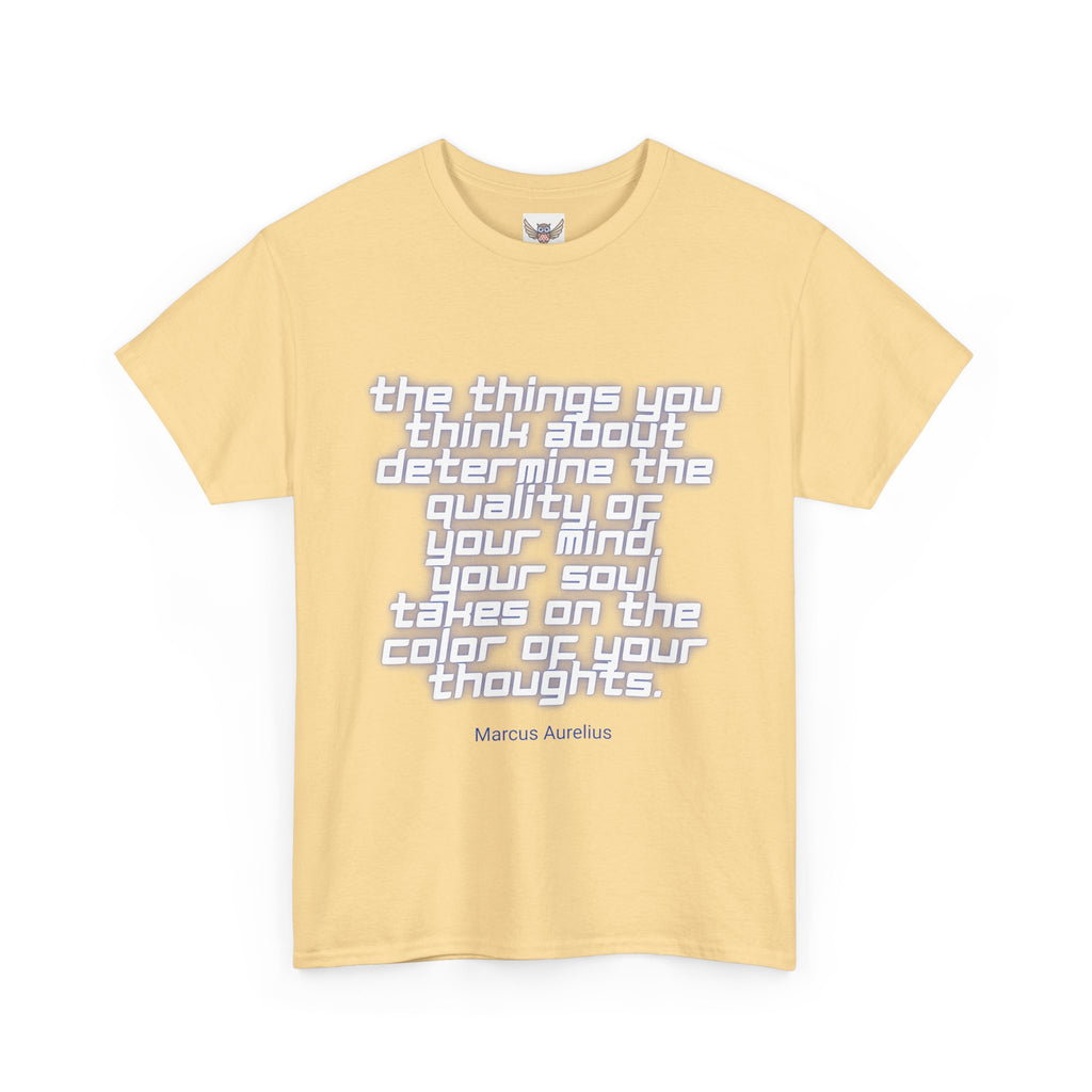 The things you think about determine the quality of your mind. Your soul takes on the color of your thoughts. (Marcus Aurelius) ||  - Positive Thinking, Motivational Shirt, Unisex Cotton T-Shirt, Mindfulness Gift, Casual Wear