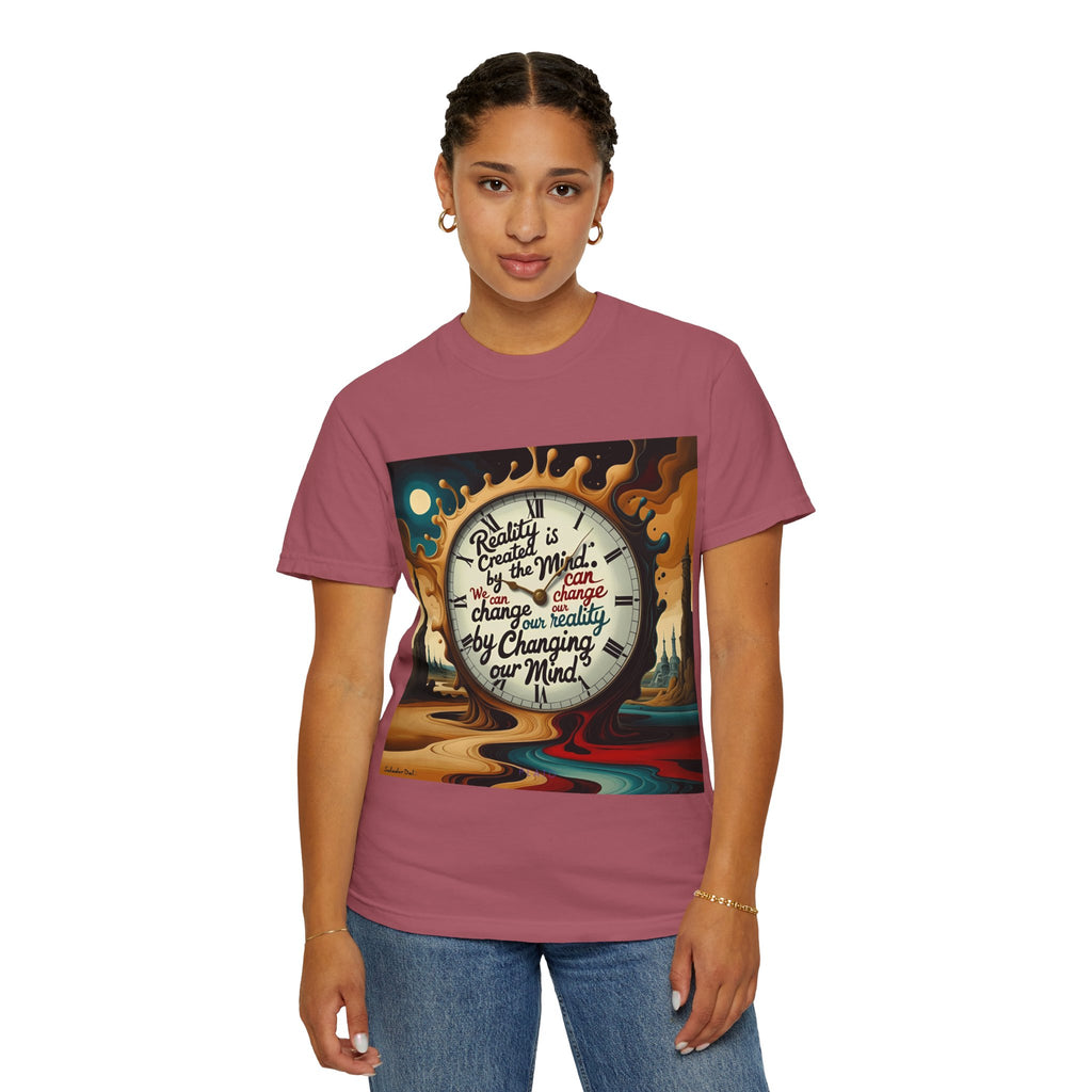 Reality is created by the mind. We can change our reality by changing our mind. ||  | Unisex Garment-Dyed Tee, Inspirational Apparel, Casual Gift, Motivational Shirt, Fun Everyday Wear