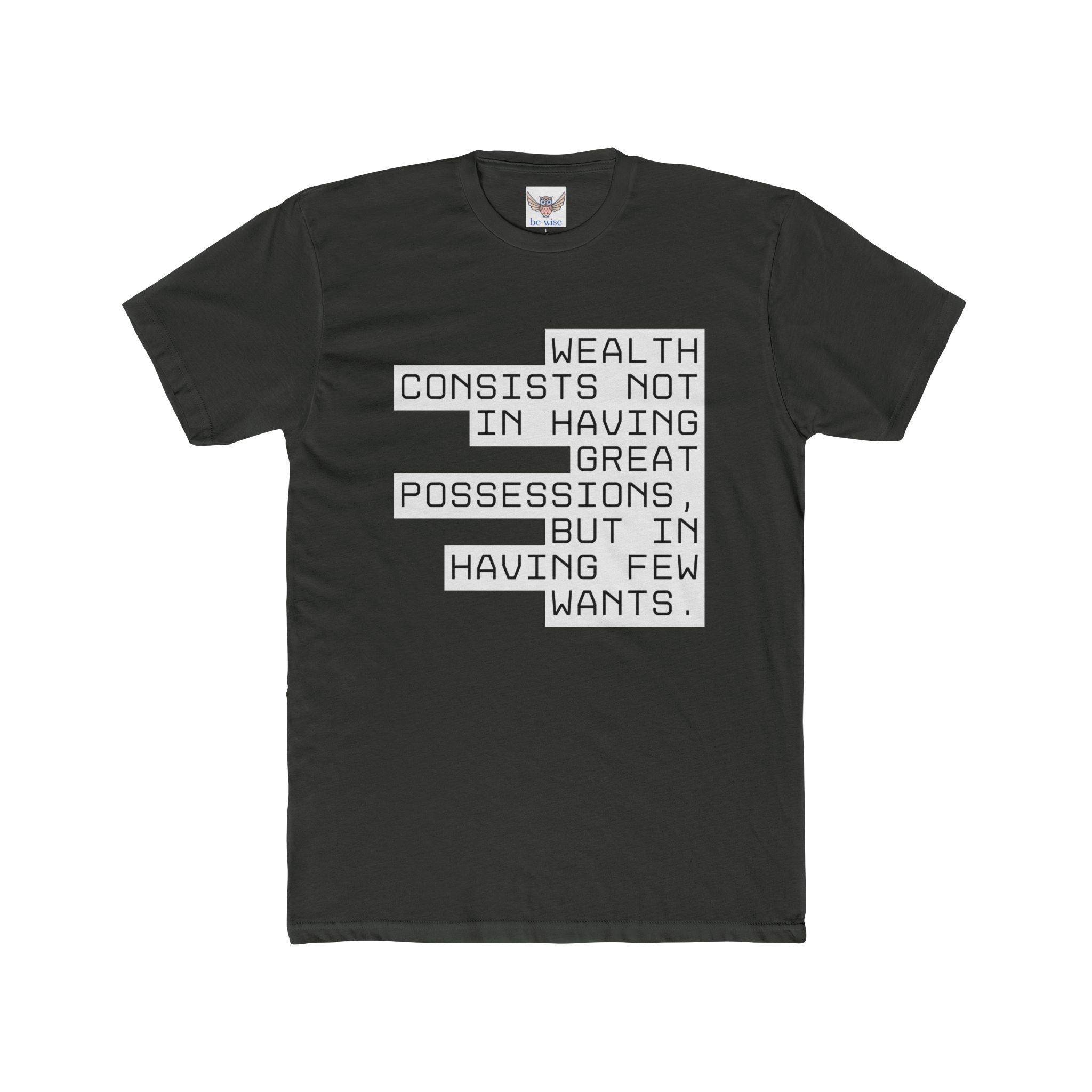 Wealth consists not in having great possessions, but in having few wants. || - Perfect for Gift Giving, Weekends, Casual Style, Inspirational Message, Unisex Cotton Shirt