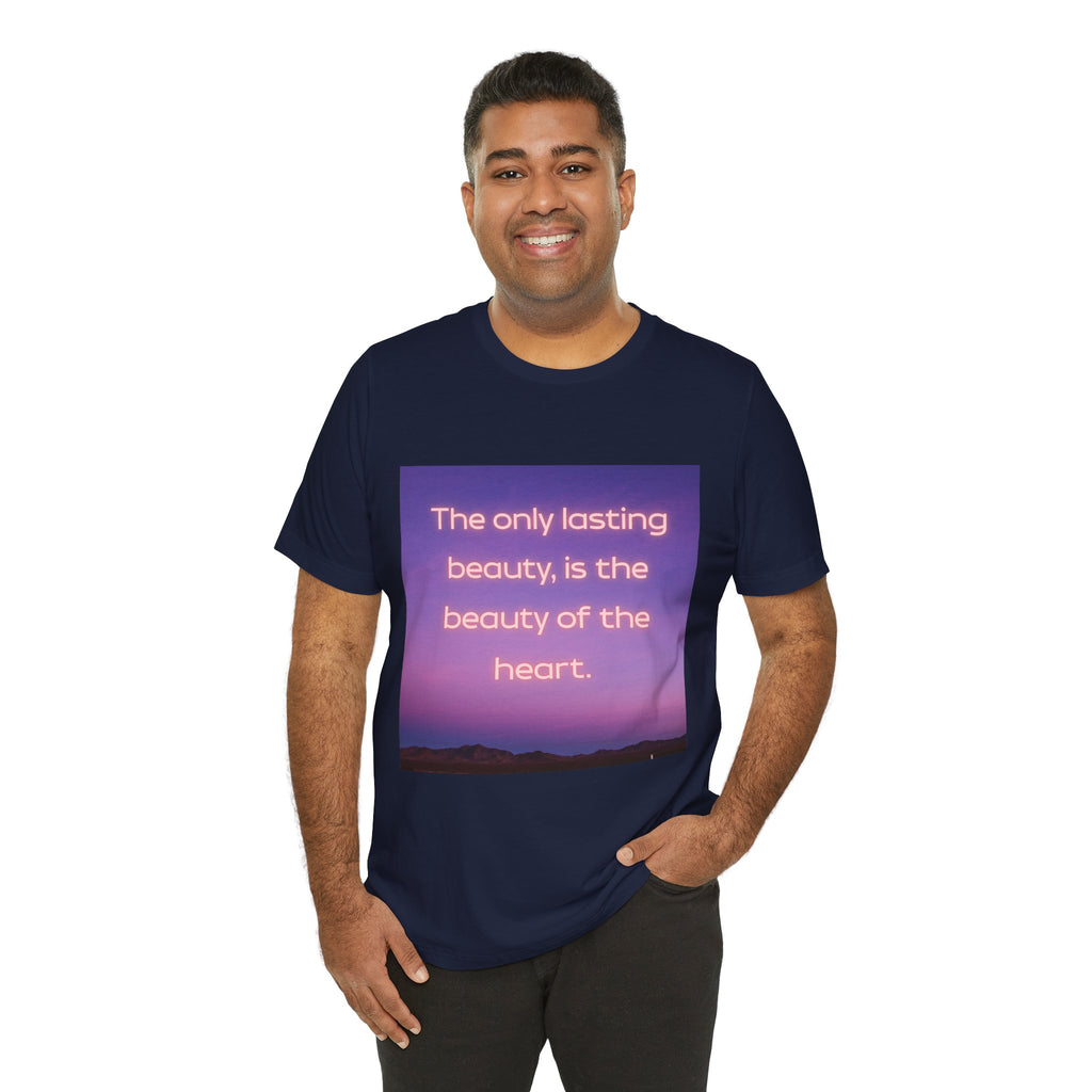The only lasting beauty, is the beauty of the heart. ||  - "The only lasting beauty, is the beauty of the heart" - Unisex Jersey Short Sleeve Shirt, Motivational Gift, [...]