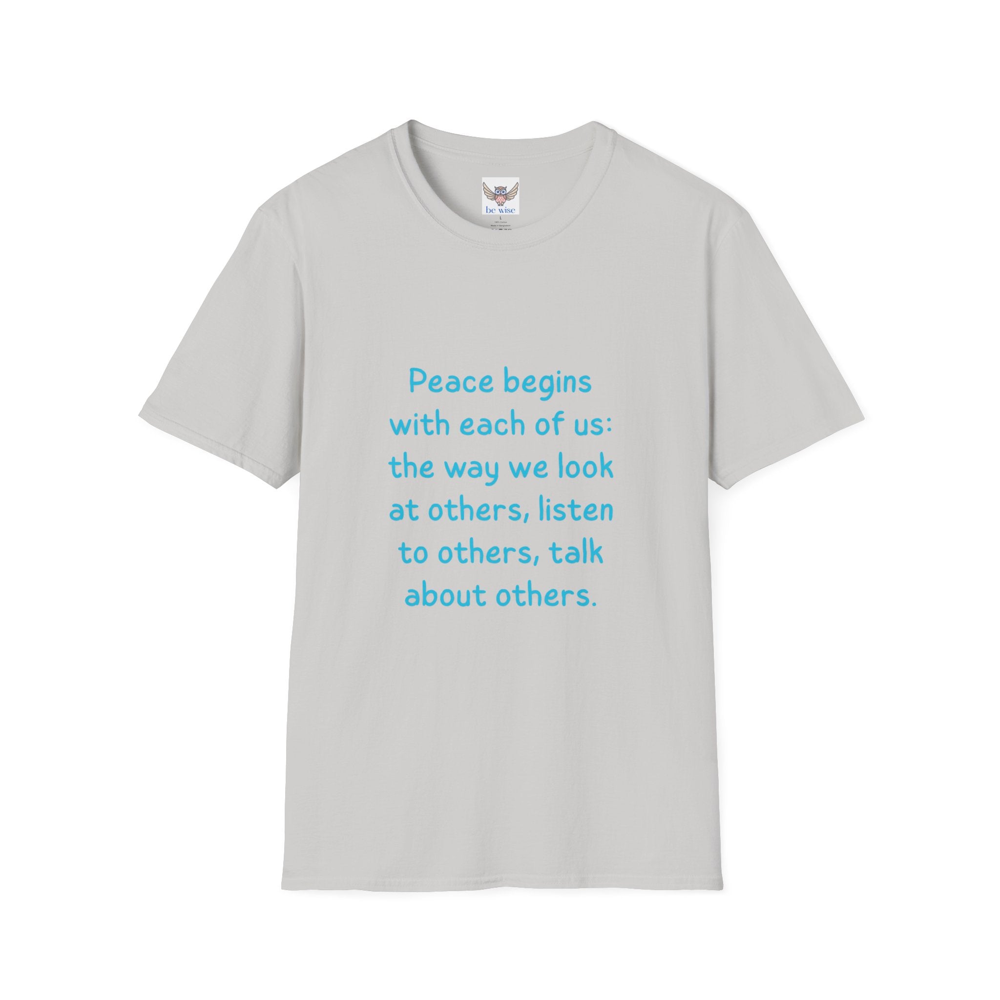 Peace begins with each of us: the way we look at others, listen to others, talk about others. || Inspirational Tee | Gift for Friends, Relaxed Style, Everyday Wear, Comfortable Fit, Kindness Apparel