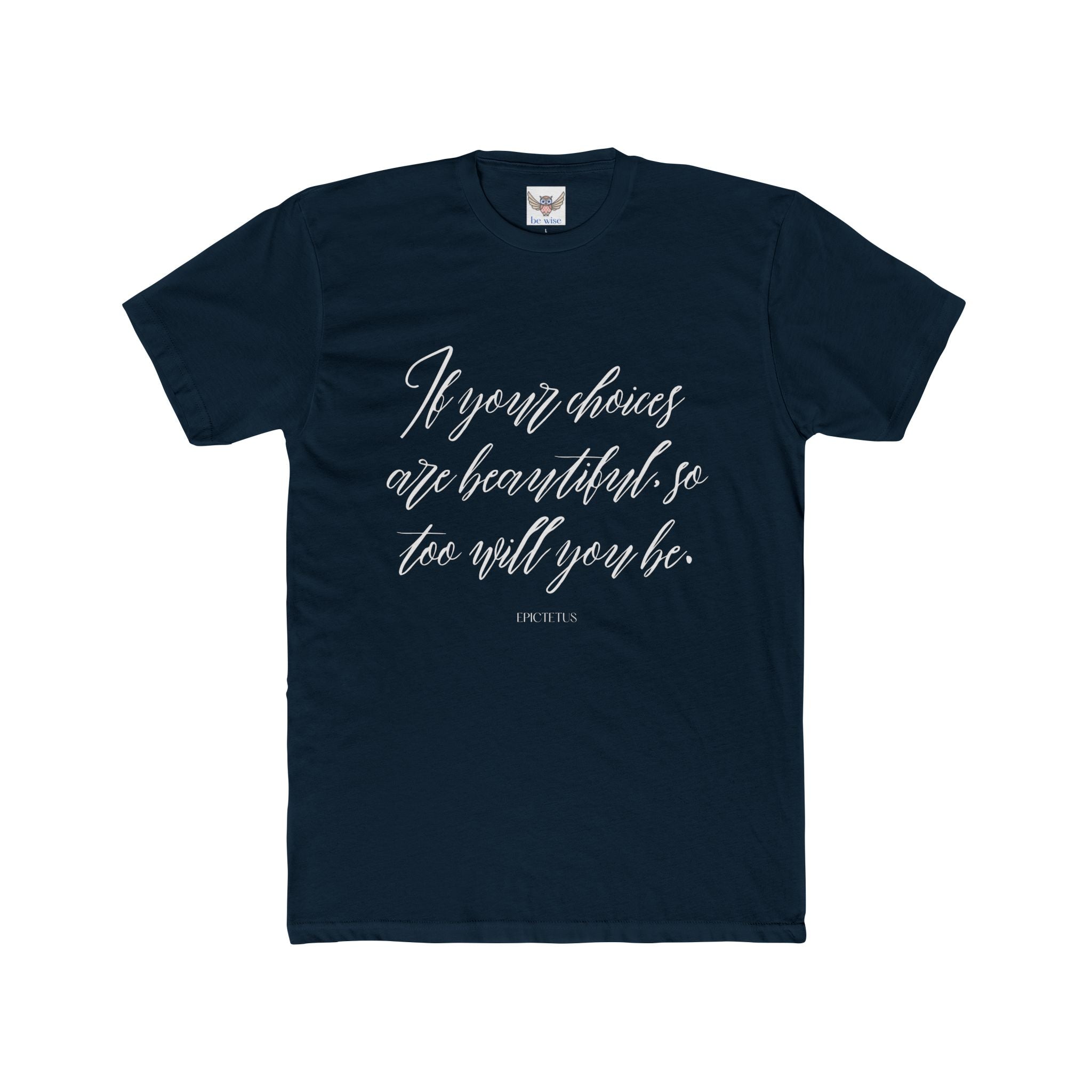 If your choices are beautiful, so too will you be. ||  Casual Shirt, Gift for Him and Her, Everyday Wear, Summer Tee, Eco-Friendly Fashion