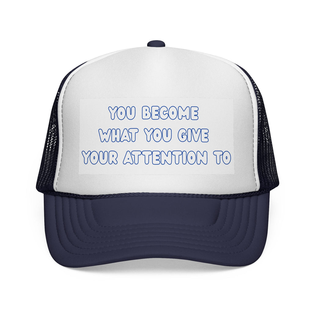Inspiring Trucker Cap: You Become What You Give Your Attention To | Motivational Gift, Casual Wear, Outdoor Style, Positive Affirmation