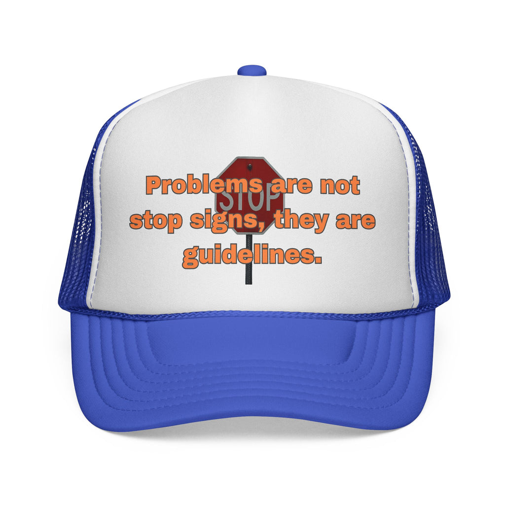 Problems are not stop signs, they are guidelines. || Guideline Humor Trucker Cap - Fun Gift for Friends, Unique Hat, Motivational Quote, Casual Style, Outdoor Adventure