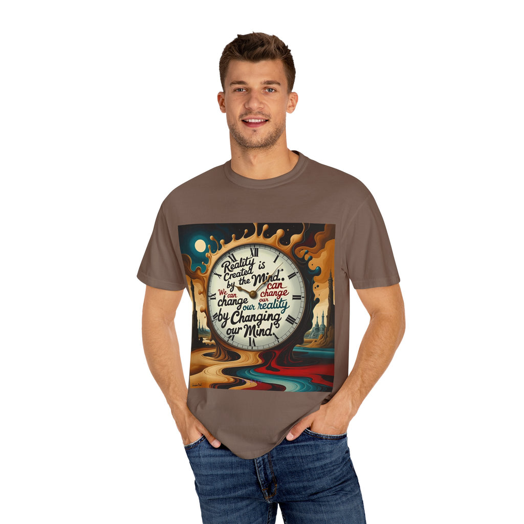 Reality is created by the mind. We can change our reality by changing our mind. ||  | Unisex Garment-Dyed Tee, Inspirational Apparel, Casual Gift, Motivational Shirt, Fun Everyday Wear