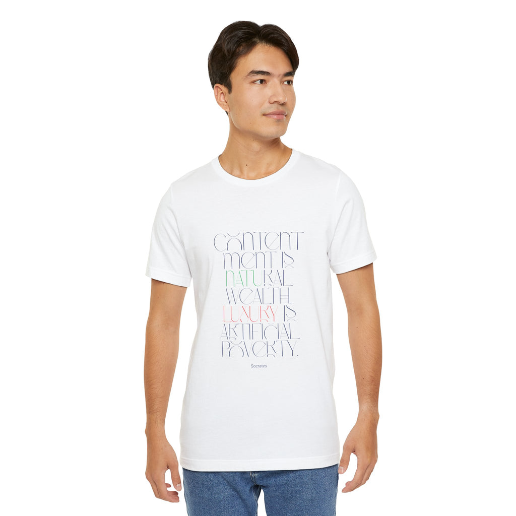 Contentment is natural wealth, luxury is artificial poverty. (Socrates) || Minimalist Inspirational T-Shirt, Motivational Tee for Everyday Wear, Gift for Friend, Casual Style, Encouragement Top