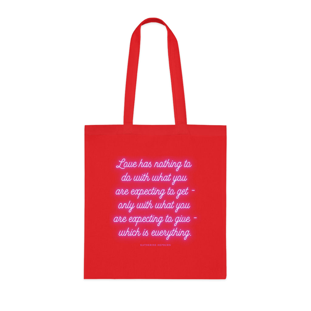 Love has nothing to do with what you are expecting to get - only with what you are expecting to give - which is everything. (Katherine Hepburn) || Inspirational Cotton Tote Bag - Perfect for Shopping, Gifts, Eco-Friendly Lifestyle, Yoga, Quotes
