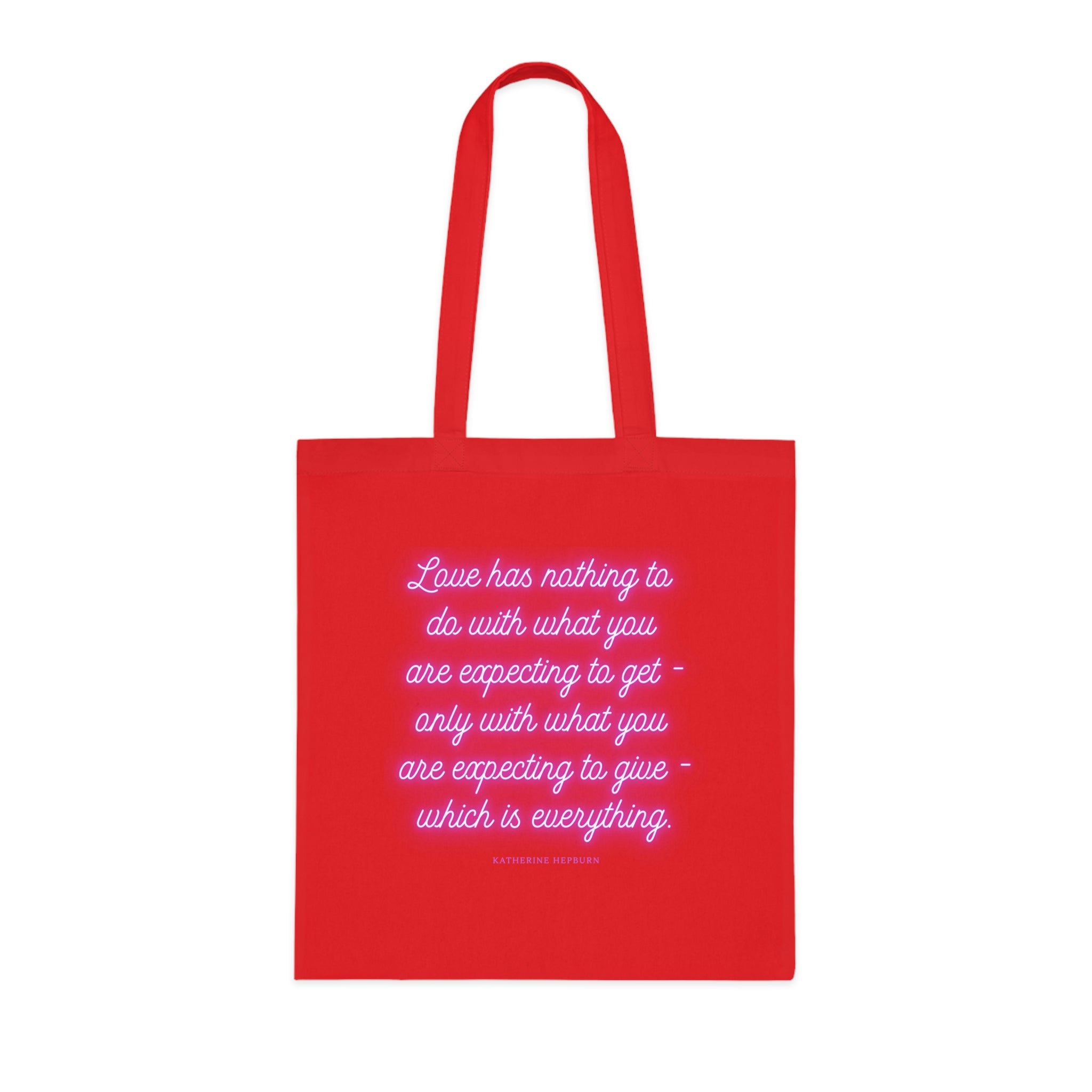Love has nothing to do with what you are expecting to get - only with what you are expecting to give - which is everything. (Katherine Hepburn) || Inspirational Cotton Tote Bag - Perfect for Shopping, Gifts, Eco-Friendly Lifestyle, Yoga, Quotes