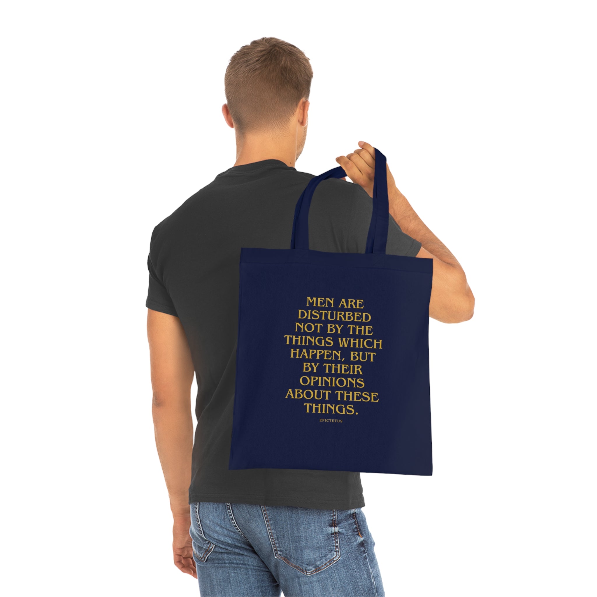 Men are disturbed not by the things which happen, but by their opinions about these things. (Epiktet) || Inspirational Quote Cotton Tote Bag | Eco-Friendly Shopping Bag, Gift for Teachers, Students, Book Lovers, Motivational Quote Tote